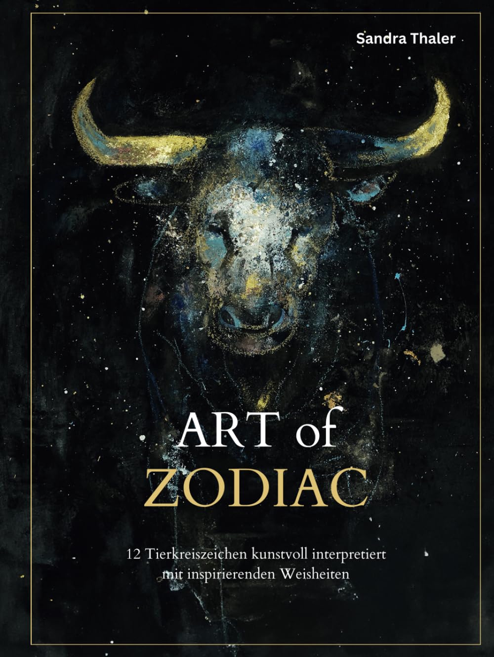 ART OF ZODIAC: 12 Tierkreiszeichen kunstvoll interpretiert mit inspirierenden Weisheiten Film, Art & Culture