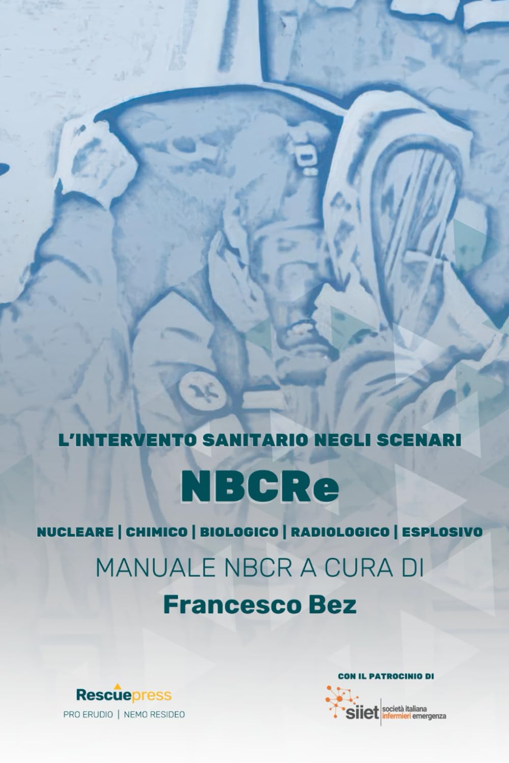 L'intervento sanitario negli scenari NBCRe: NUCLEARE | CHIMICO | BIOLOGICO | RADIOLOGICO | ESPLOSIVO book