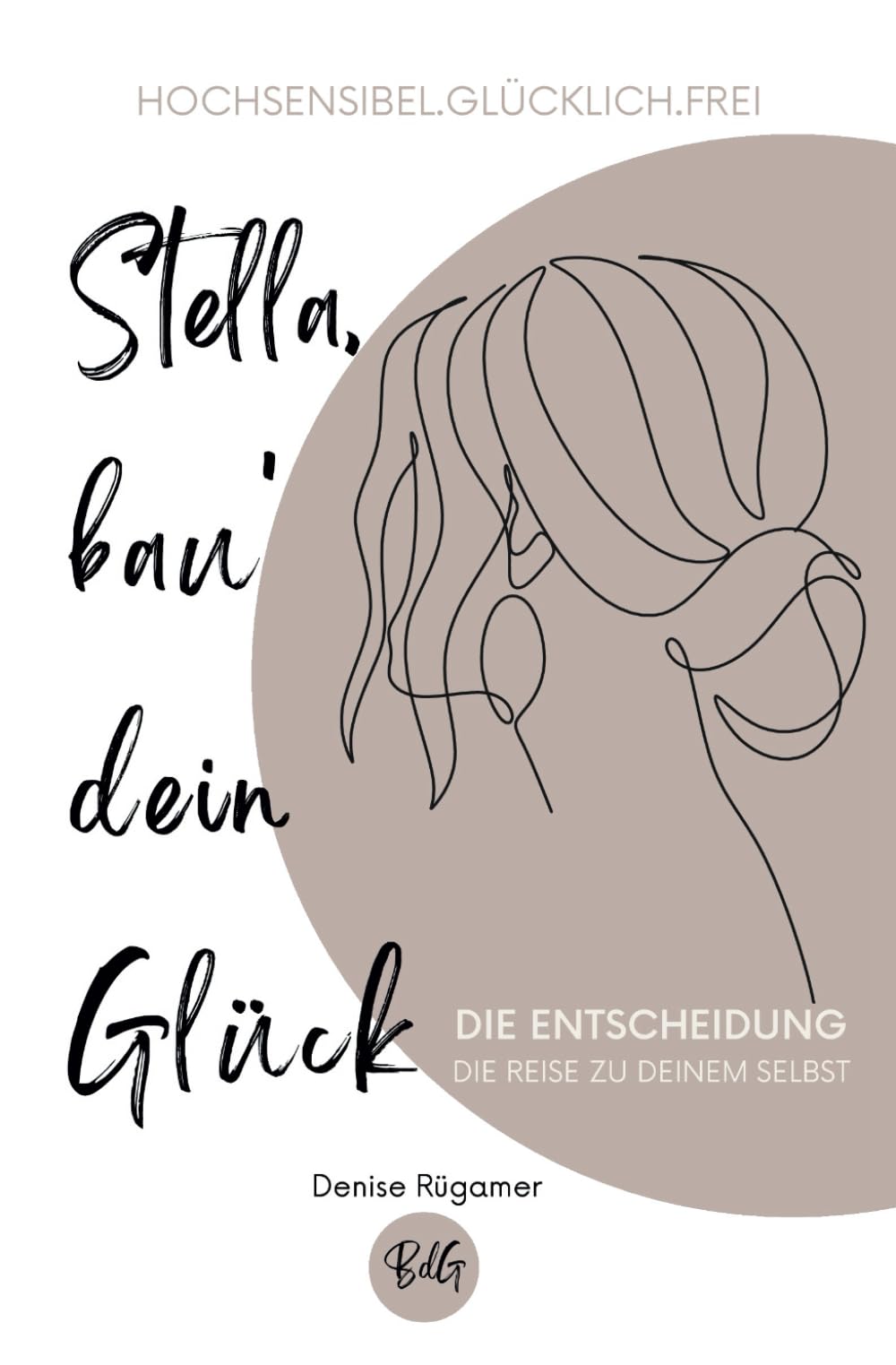 Stella, bau' dein Glück: Die Entscheidung - die Reise zu deinem Selbst Lifestyle