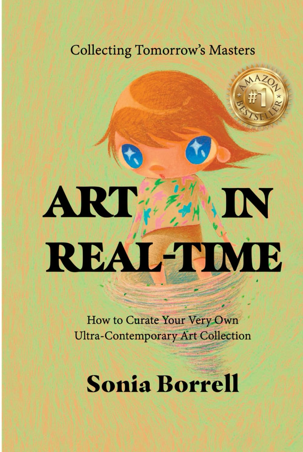 Art in Real-Time: Collecting Tomorrow's Masters - How to Curate Your Very Own Ultra-Contemporary Art Collection Film, Art & Culture