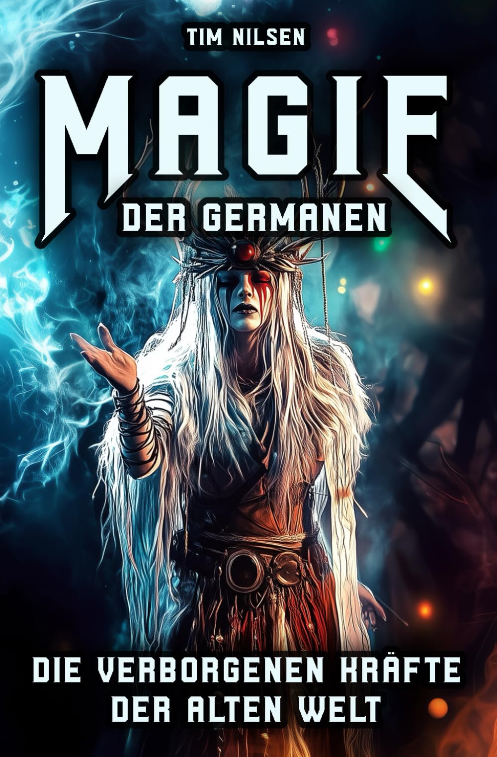 Magie der Germanen – Die verborgenen Kräfte der alten Welt: Eine Reise durch Mythologie, Zauberei und nordische Magie der Seherinnen, Zauberer und uralten Riten book