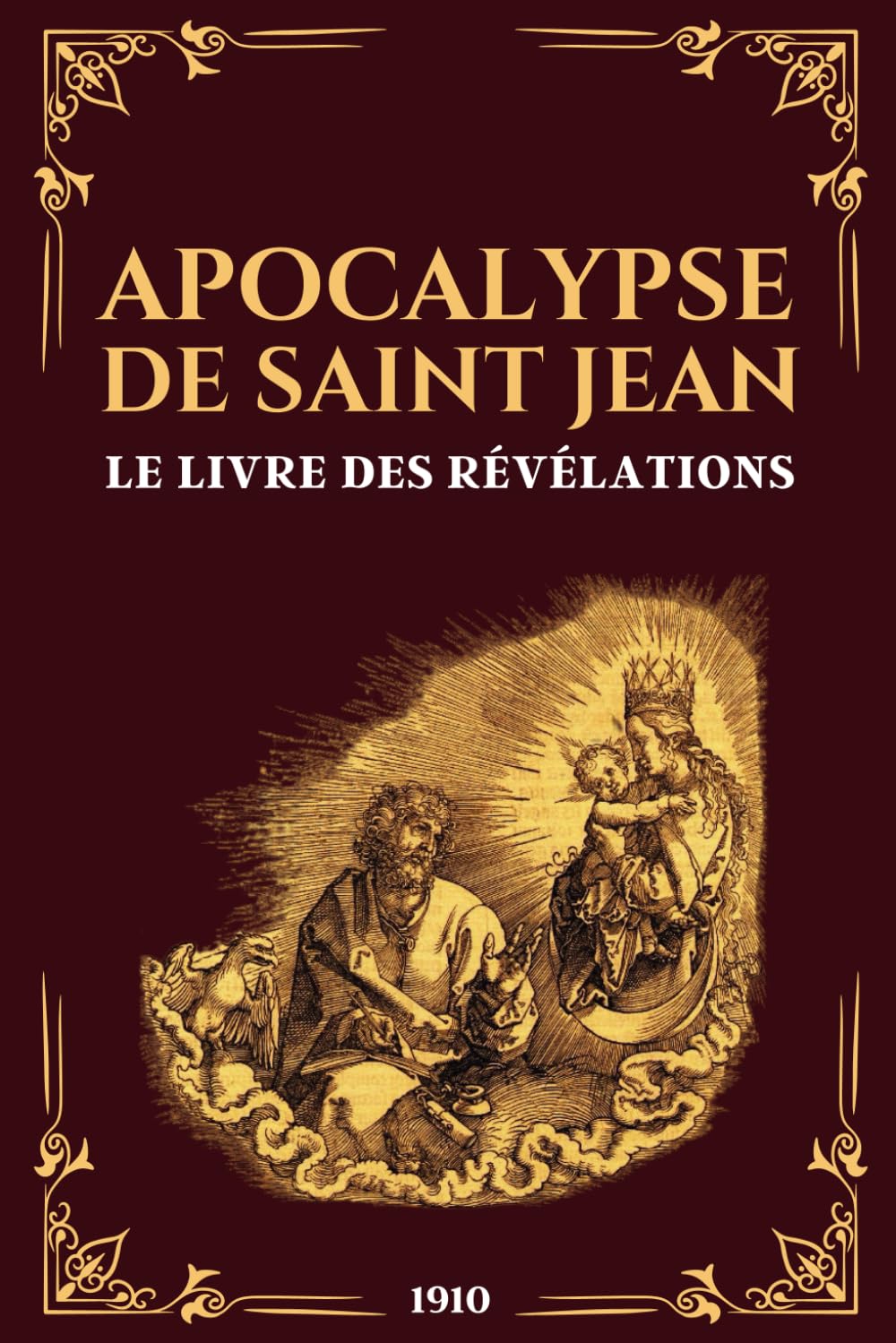 Apocalypse de Saint Jean - Le livre des révélations: Édition originale 1910 (nouveau testament) Religion & Esotericism