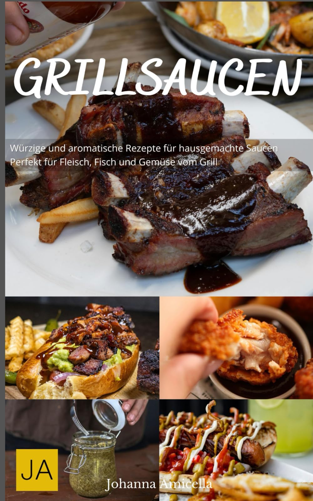 Grillsaucen: Würzige und aromatische Rezepte für hausgemachte Saucen - Perfekt für Fleisch, Fisch und Gemüse vom Grill Cooking & Enjoying