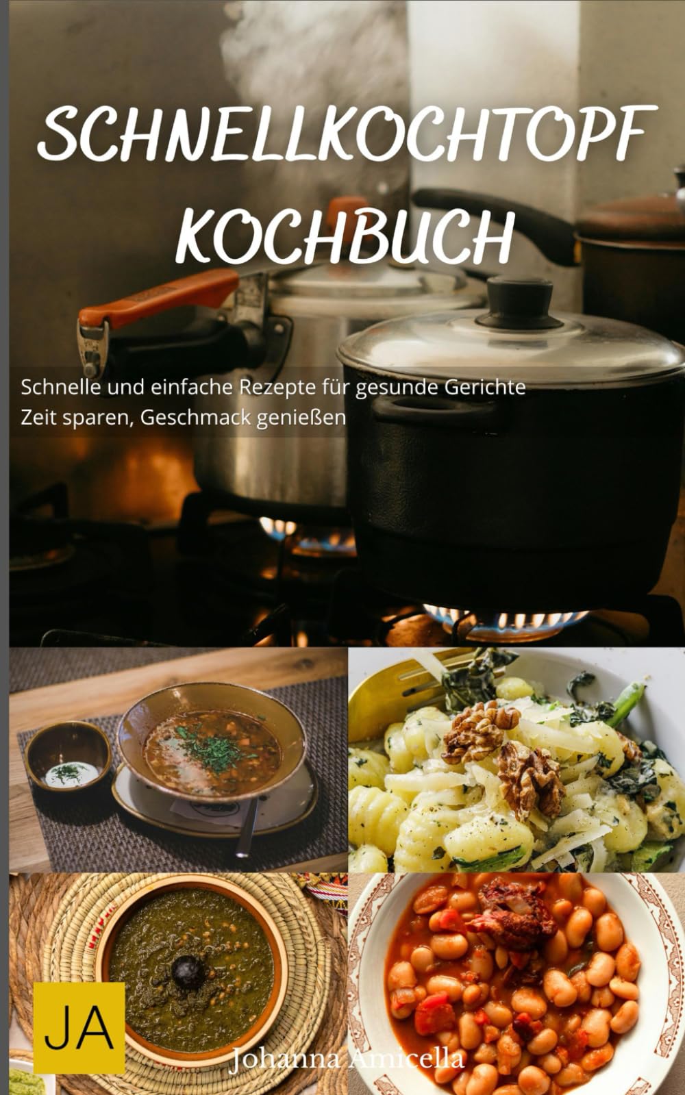 Schnellkochtopf Kochbuch: Schnelle und einfache Rezepte für gesunde Gerichte - Zeit sparen, Geschmack genießen book