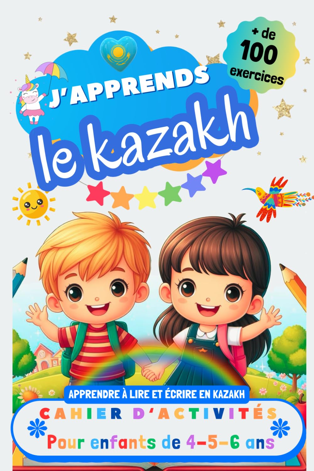 J’apprends le Kazakh, Cahier d’activités pour enfants de 4, 5 et 6 ans: Plus de 100 exercices : Apprendre à lire et écrire en Kazakh book
