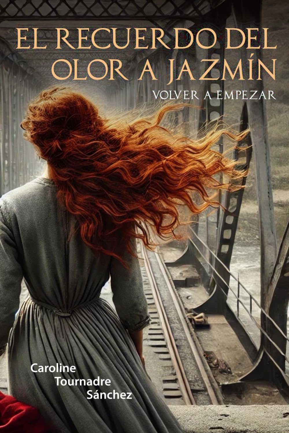 EL RECUERDO DEL OLOR A JAZMÍN: VOLVER A EMPEZAR (LAS AGUJAS Y LA PLUMA: ENTRE AMOR Y TORMENTA, Band 2) Romantic Thrillers