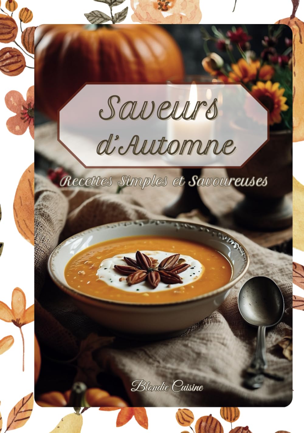 SAVEURS D'AUTOMNE: Des Recettes Simples et Savoureuses pour la Saison ! book
