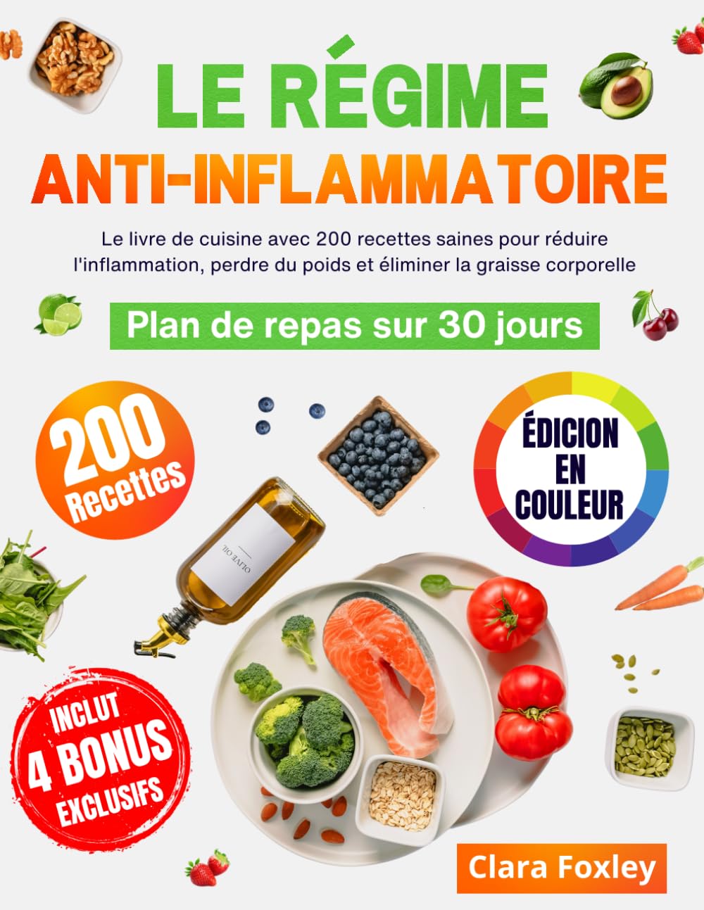 LE RÉGIME ANTI-INFLAMMATOIRE : Le livre de cuisine avec 200 recettes saines pour réduire l'inflammation, perdre du poids et ... Inclut un plan de repas sur 30 jours Health, Nutrition & Fitness