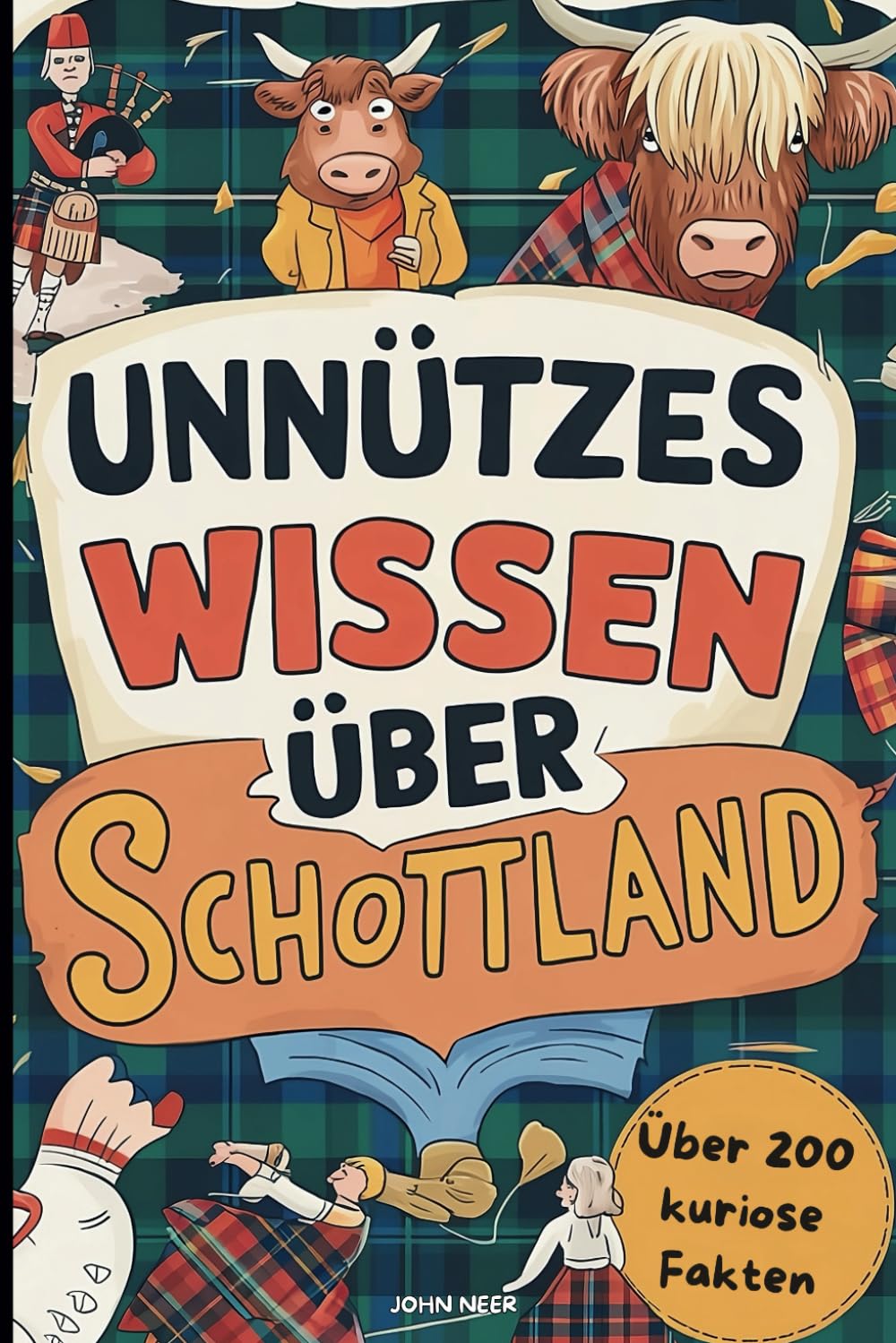Unnützes Wissen über Schottland: Das perfekte Geschenk mit über 200 kuriosen und spektakulären Fakten über Schottland Lifestyle