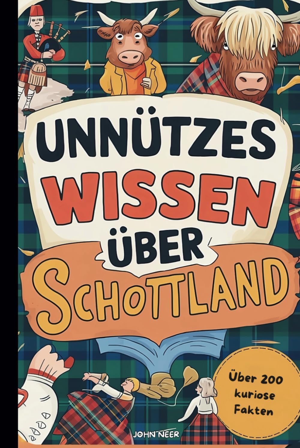 Unnützes Wissen über Schottland: Das perfekte Geschenk mit über 200 kuriosen und spektakulären Fakten über Schottland Lifestyle