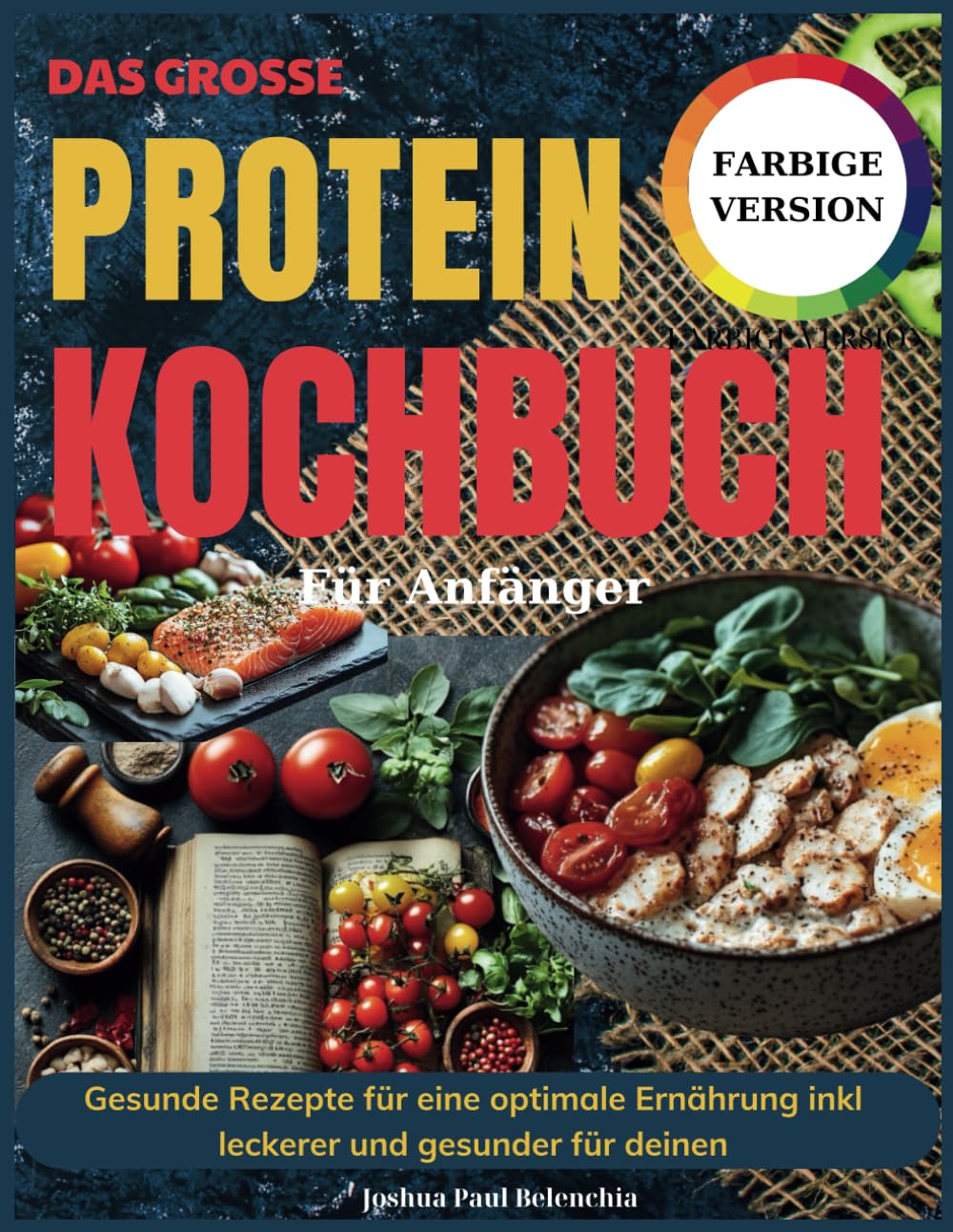 Das Große Protein Kochbuch Für Anfänger: Gesunde Rezepte für eine optimale Ernährung inkl leckerer und gesunder für deinen Medicine