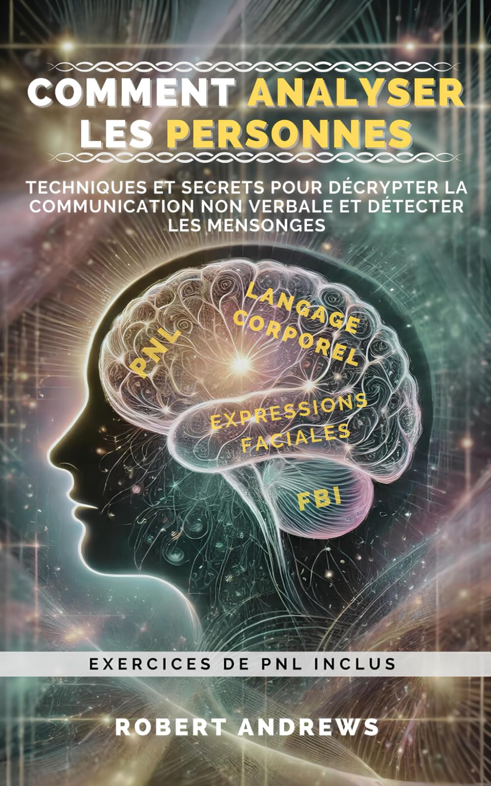 Comment analyser les personnes: Technique et secrets pour décrypter la communication non verbale et détecter les mensonges - Exercices inclus book