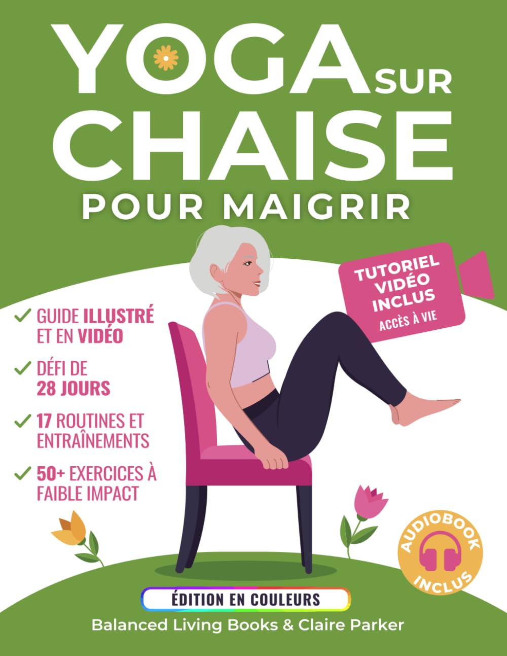 Yoga sur Chaise pour Maigrir: Une Collection d’Exercices à Faible Impact Pour les Seniors et les Débutants Pour Perdre du Ventre. Comprend des Tutoriels Vidéo et un Défi de 28 Jours Health, Nutrition & Fitness