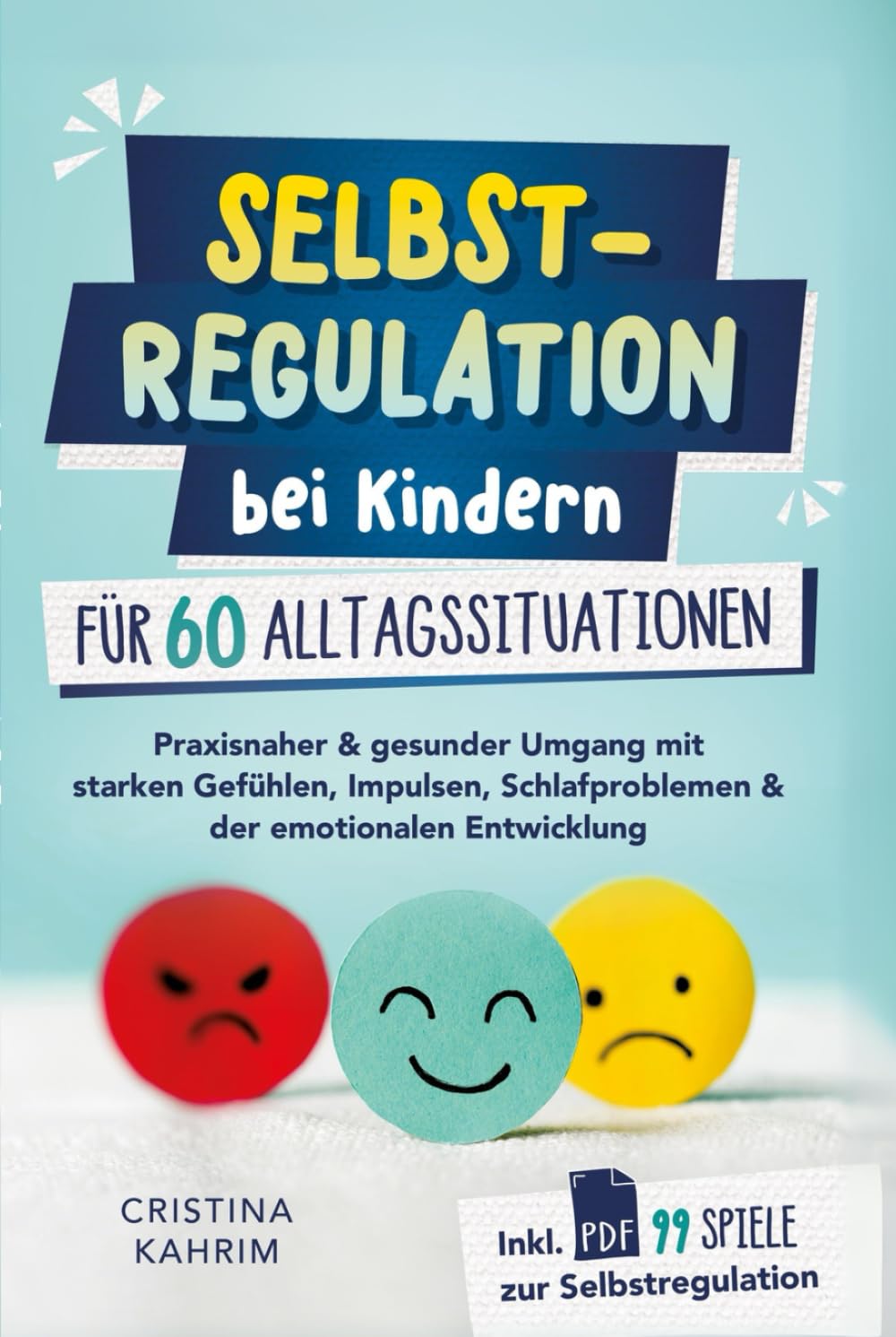 Selbstregulation bei Kindern für 60 Alltagssituationen: Praxisnaher & gesunder Umgang mit starken Gefühlen, Impulsen, Schlafproblemen & der emotionalen Entwicklung inkl. PDF 99 Spiele zur Selbstreg. Parents & Children