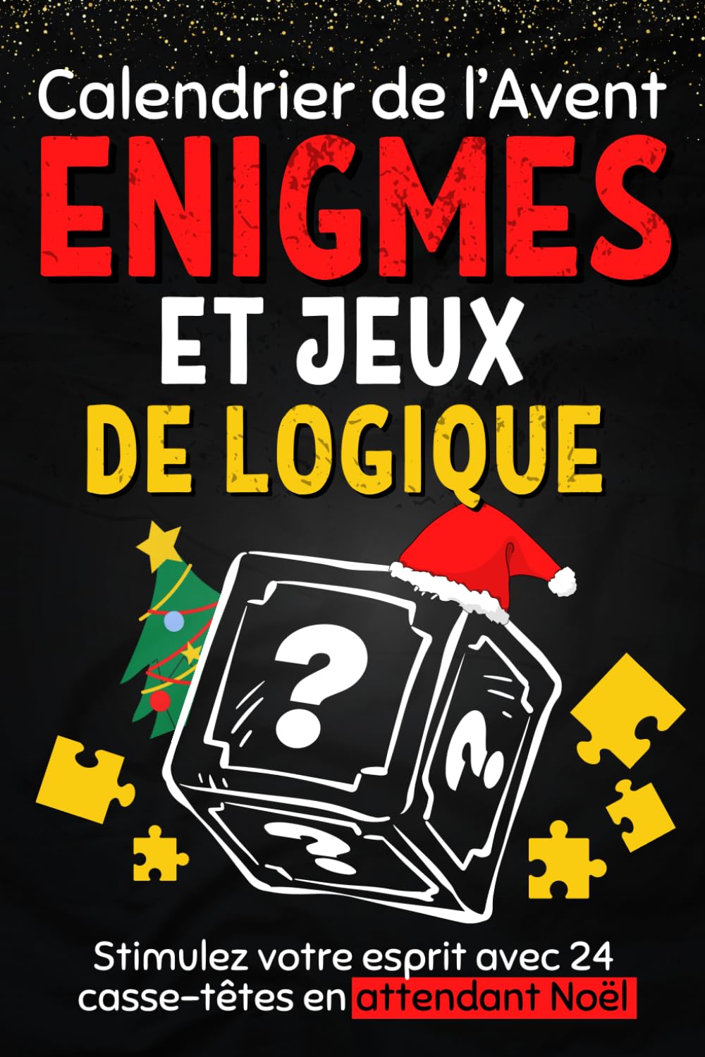Calendrier de l’Avent énigmes et jeux de logique: Livre pour attendre Noël composé de casse-têtes , activités , puzzles , devinettes, enquêtes… | Un ... 24 jours pour les enfants et les adultes Leisure & Fun