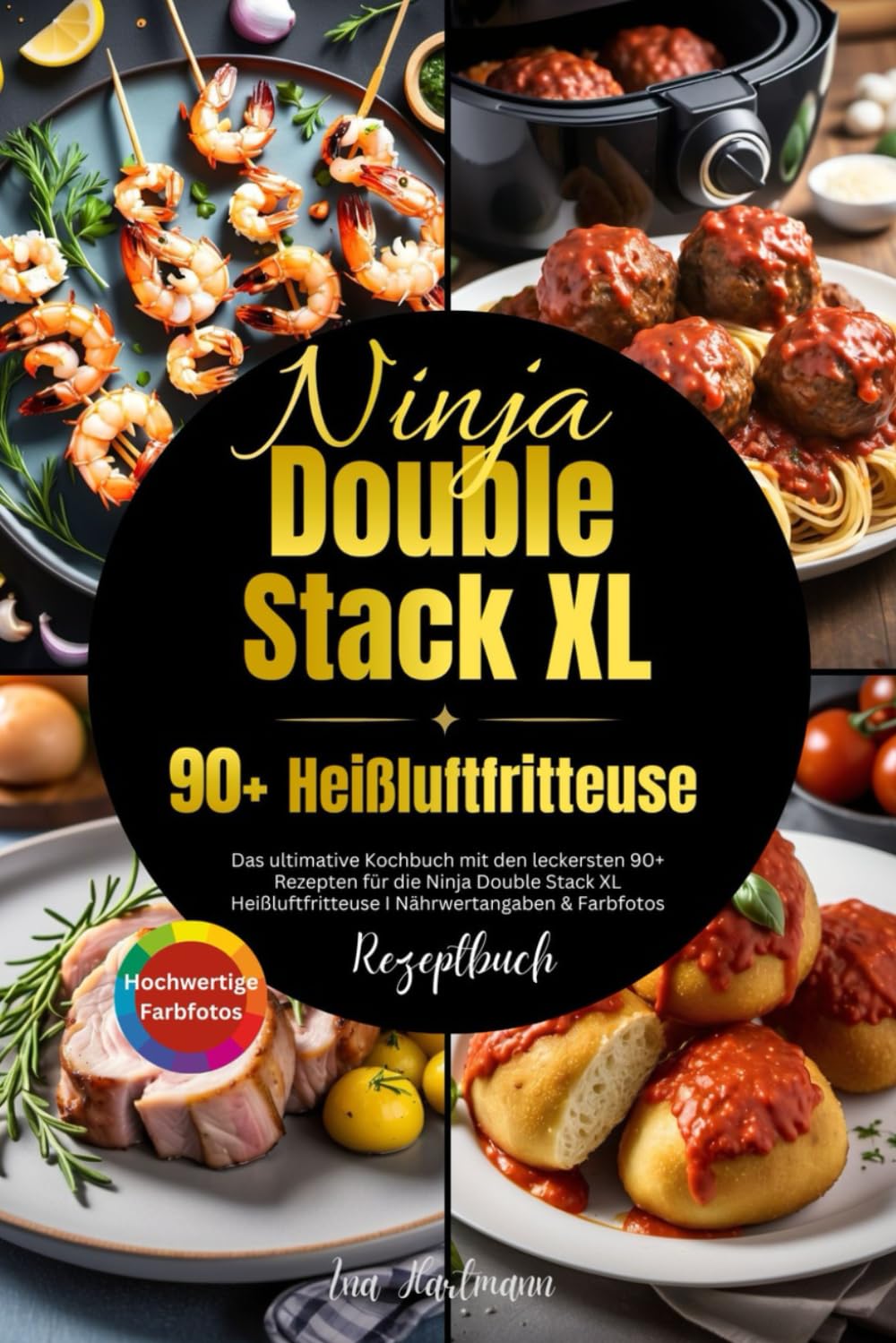 Ninja Double Stack XL Heißluftfritteuse Rezeptbuch: Das ultimative Kochbuch mit den leckersten 90+ Rezepten für die Ninja Double Stack XL Heißluftfritteuse I Nährwertangaben & Farbfotos Business, Finance & Career