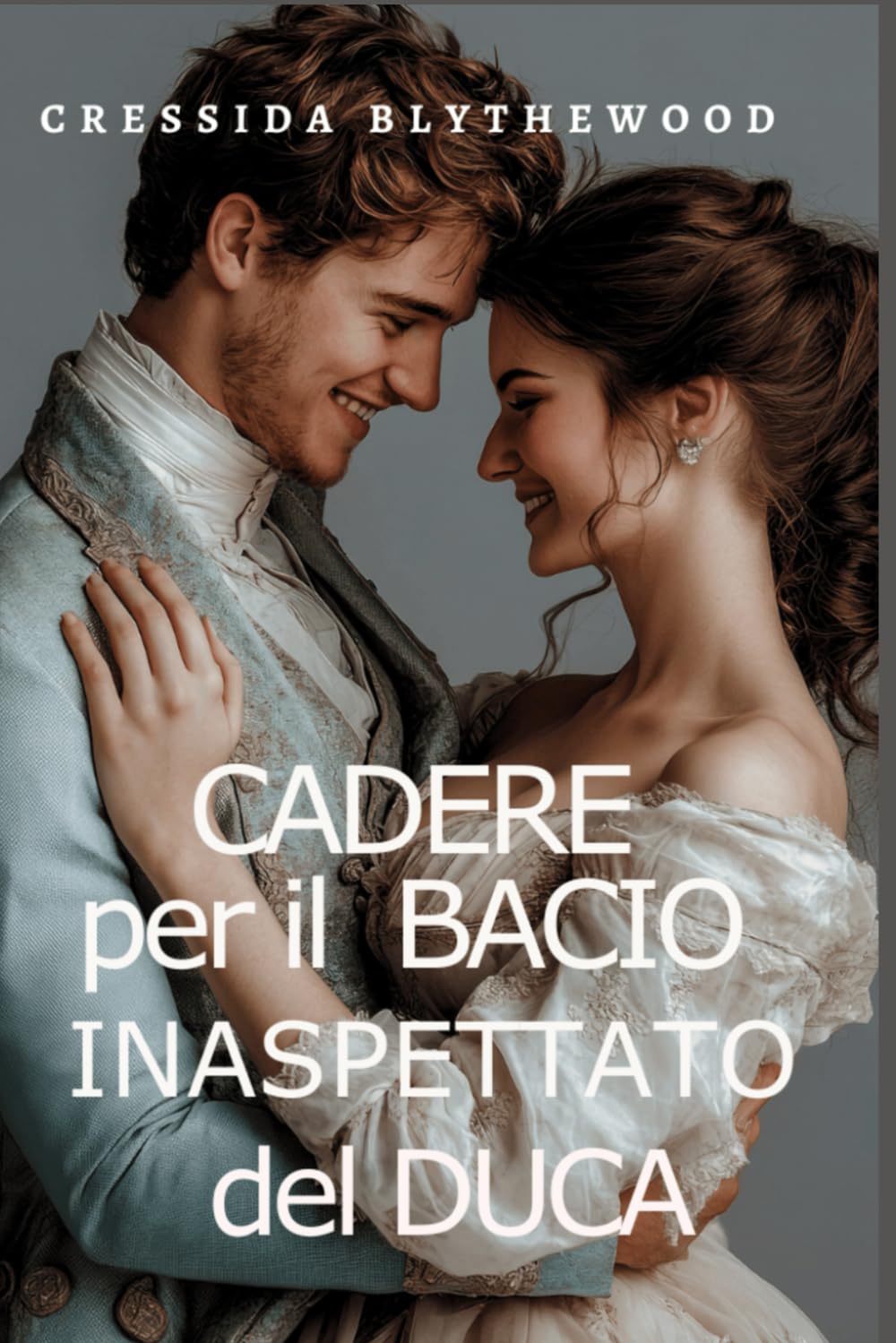 Cadere per il Bacio Inaspettato del Duca: Una Commedia Romantica Regency Arguta, Divertente e Dolce book