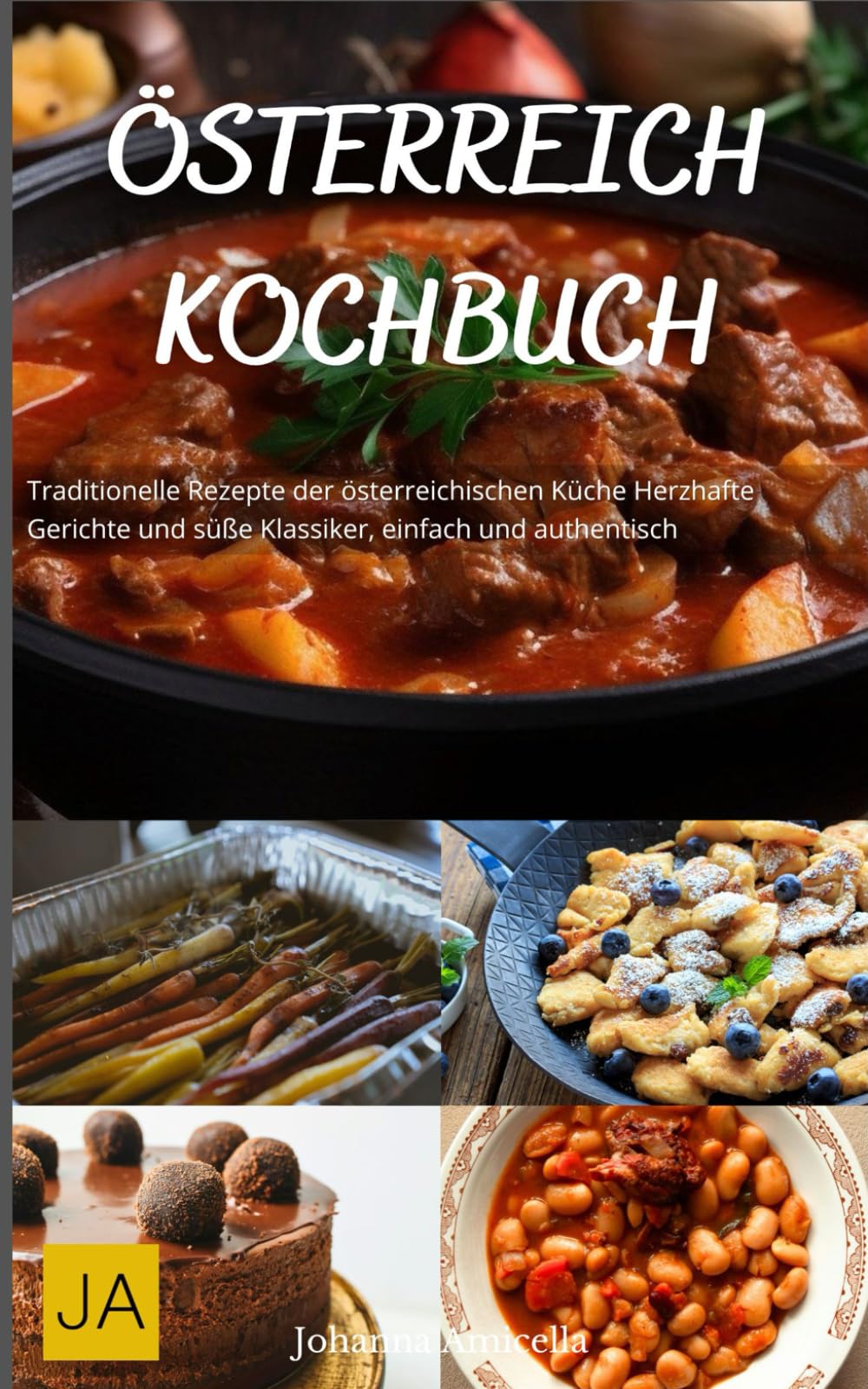 Österreich Kochbuch: Traditionelle Rezepte der österreichischen Küche - Herzhafte Gerichte und süße Klassiker, einfach und authentisch Cooking & Enjoying