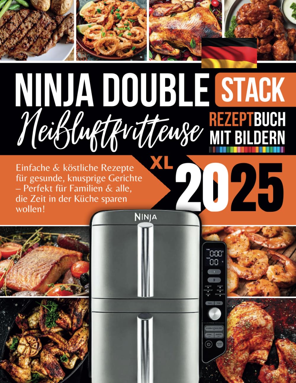Ninja Double Stack XL Heißluftfritteusen Rezeptbuch 2025: Einfache & köstliche Rezepte für gesunde, knusprige Gerichte – Perfekt für Familien & alle, die Zeit in der Küche sparen wollen! Cooking & Enjoying
