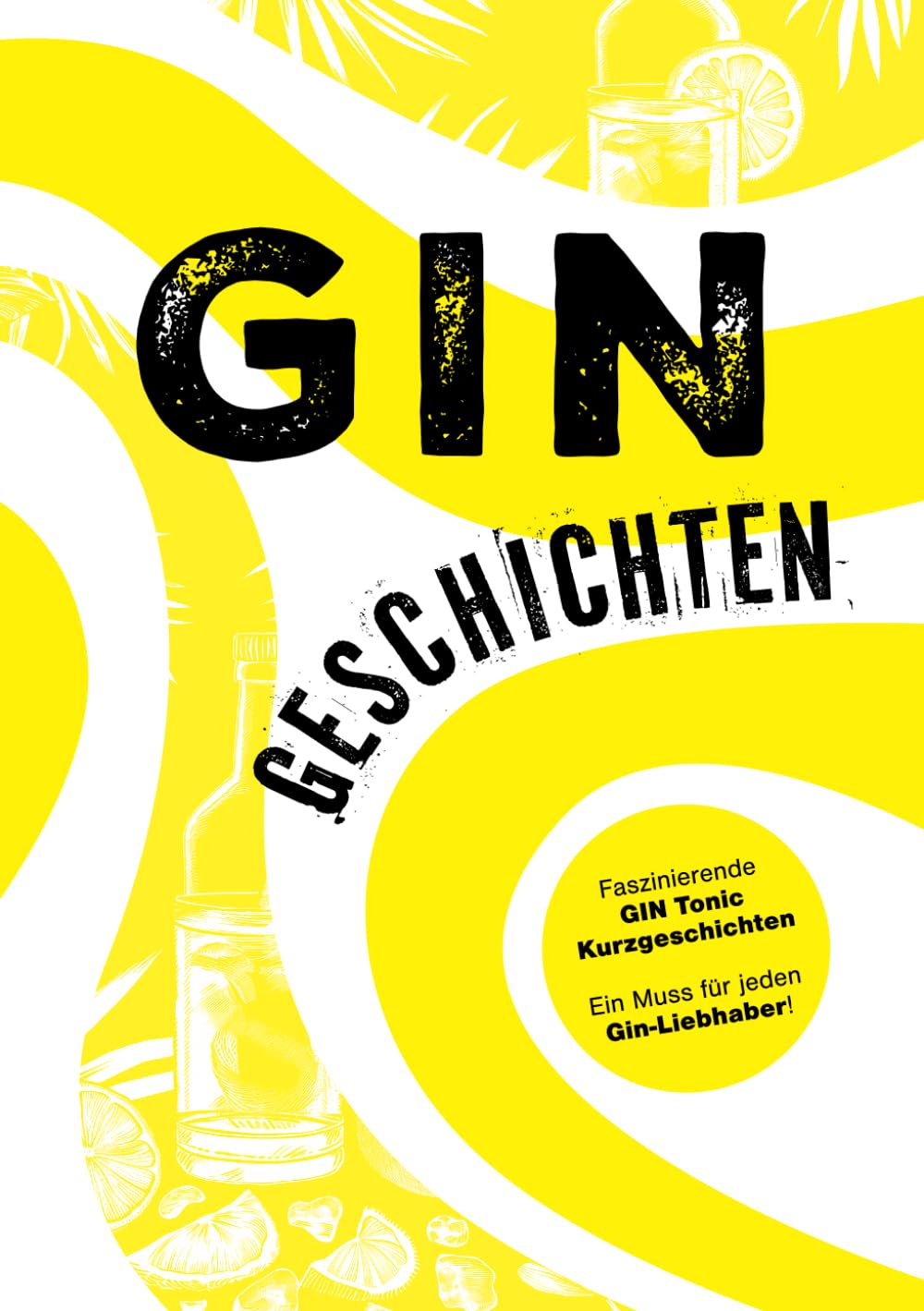Gin Geschichten – Humorvolle, spannende und magische Kurzgeschichten rund um das Kultgetränk Gin und Gin Tonic: Das perfekte Geschenk für Gin Liebhaber, Freunde, Familie oder für sich selbst. Contemporary literature Books