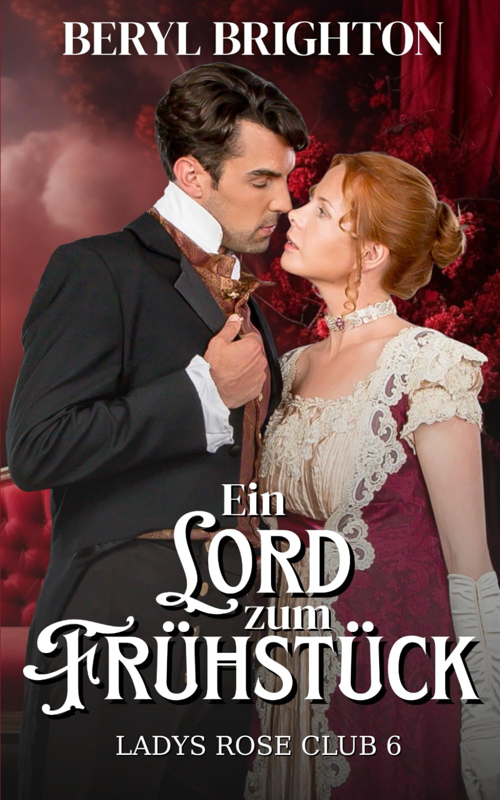 Ein Lord zum Frühstück (Ladys Rose Club, Band 6) Historical Fiction