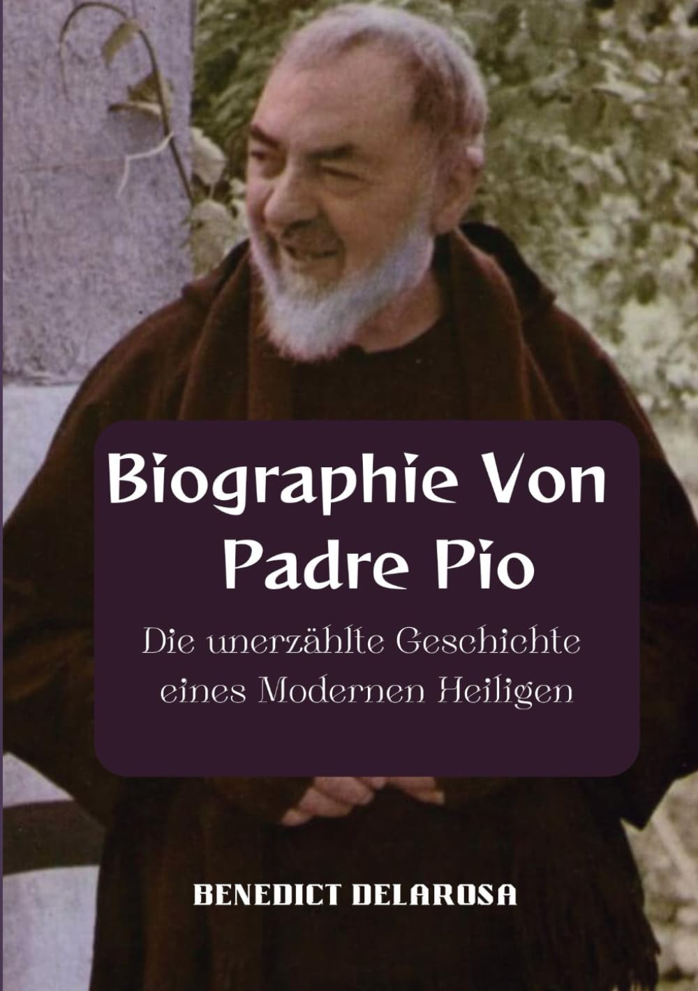 Biographie Von Padre Pio: Die unerzählte Geschichte eines modernen Heiligen Politics & Society