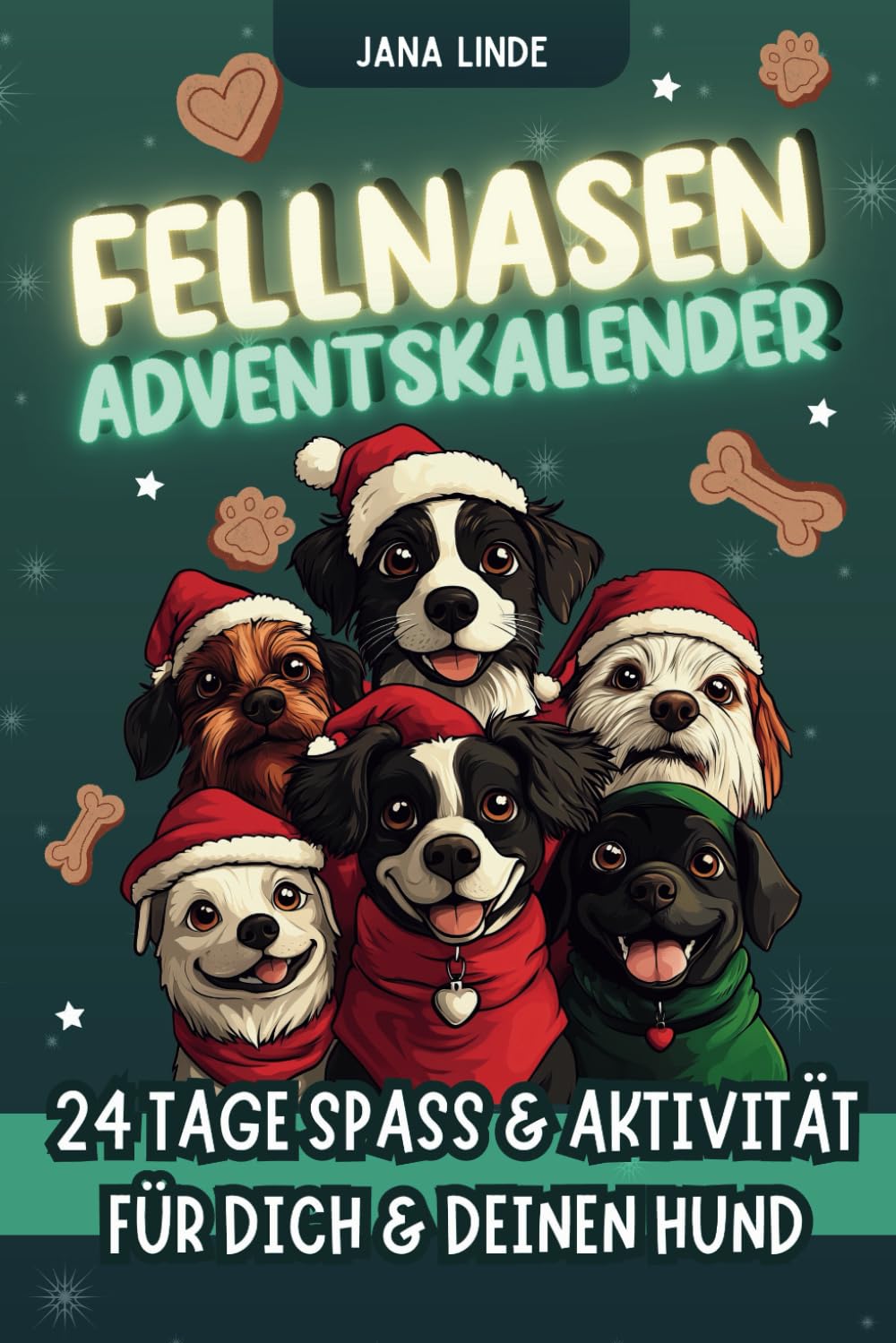 Fellnasen Adventskalender für Dich und Deinen Hund: 24 Tage Spaß und Aktivität - Zum Mitmachen, Ausfüllen und Erinnerungen schaffen Pets