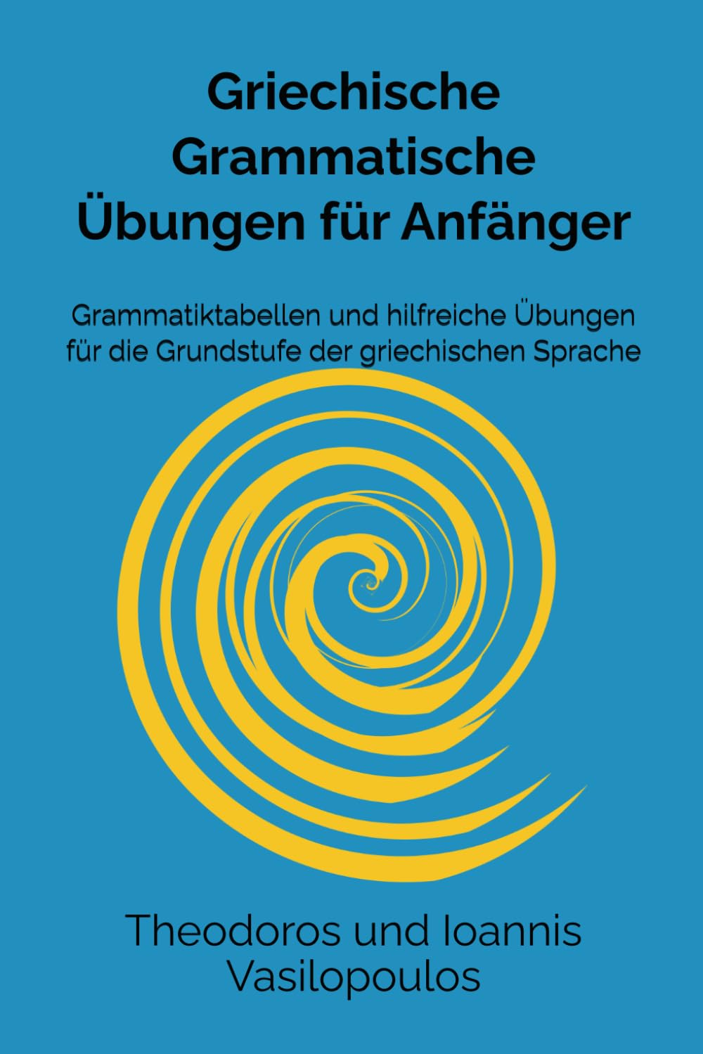 Griechische Grammatische Übungen für Anfänger: Grammatiktabellen und hilfreiche Übungen für die Grundstufe der griechischen Sprache Leisure, Home & Garden