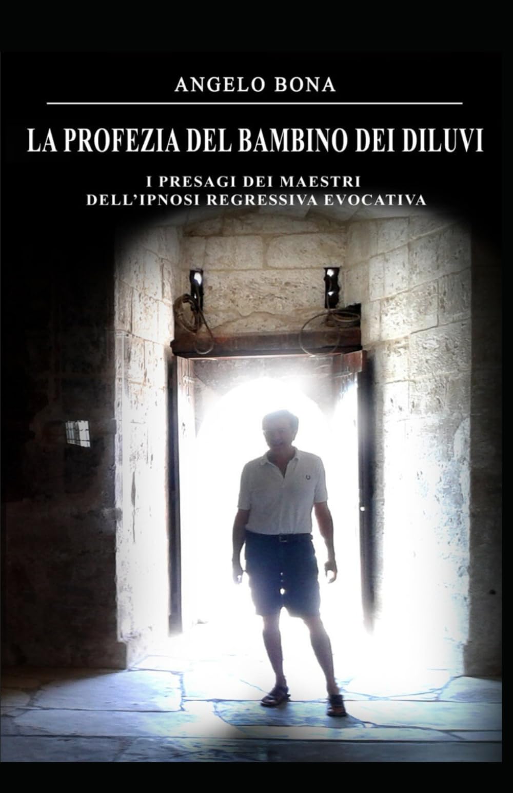 LA PROFEZIA DEL BAMBINO DEI DILUVI: I presagi dei Maestri dell’ipnosi regressiva evocativa book