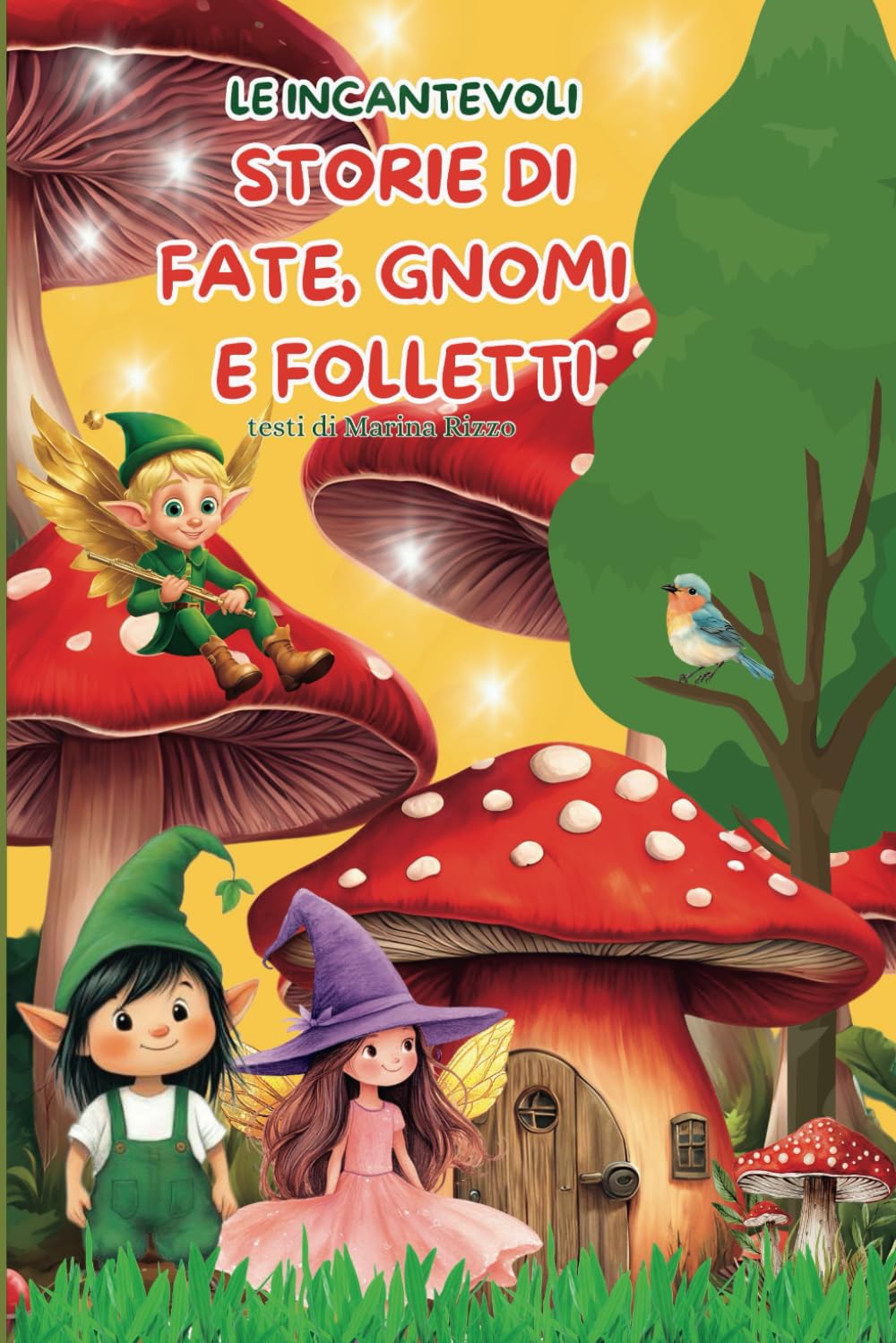 LE INCANTEVOLI STORIE DI FATE, GNOMI E FOLLETTI: Favole magiche e ricche di valori come il rispetto, la collaborazione e la condivisione book