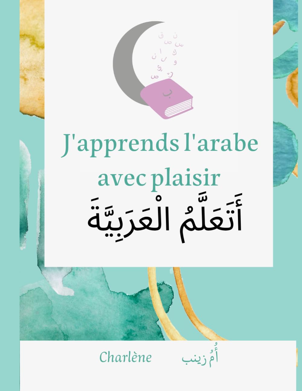 J'apprends l'arabe avec plaisir: livre destiné aux enfants de 3 à 5 ans book