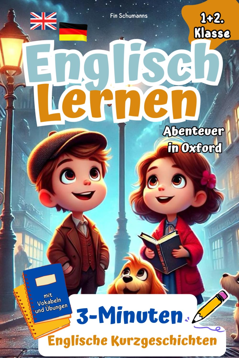 Spielerisch Englisch Lernen für clevere Entdecker I Abenteuer in Oxford: 3-Minuten Englische Kurzgeschichten mit Vokabeln und Übungen. 1+2 Klasse. (Englisch Lernen Grundschule, Band 1) Foreign Languages ​​& Dictionaries
