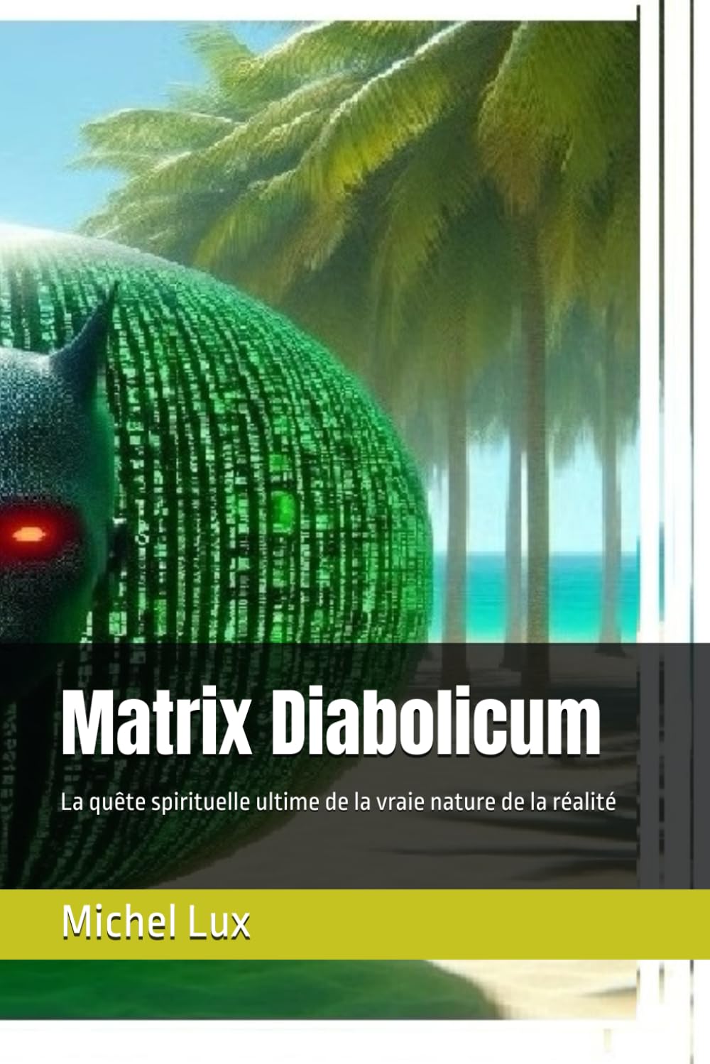 Matrix Diabolicum: La quête spirituelle ultime de la vraie nature de la réalité Religion & Esotericism