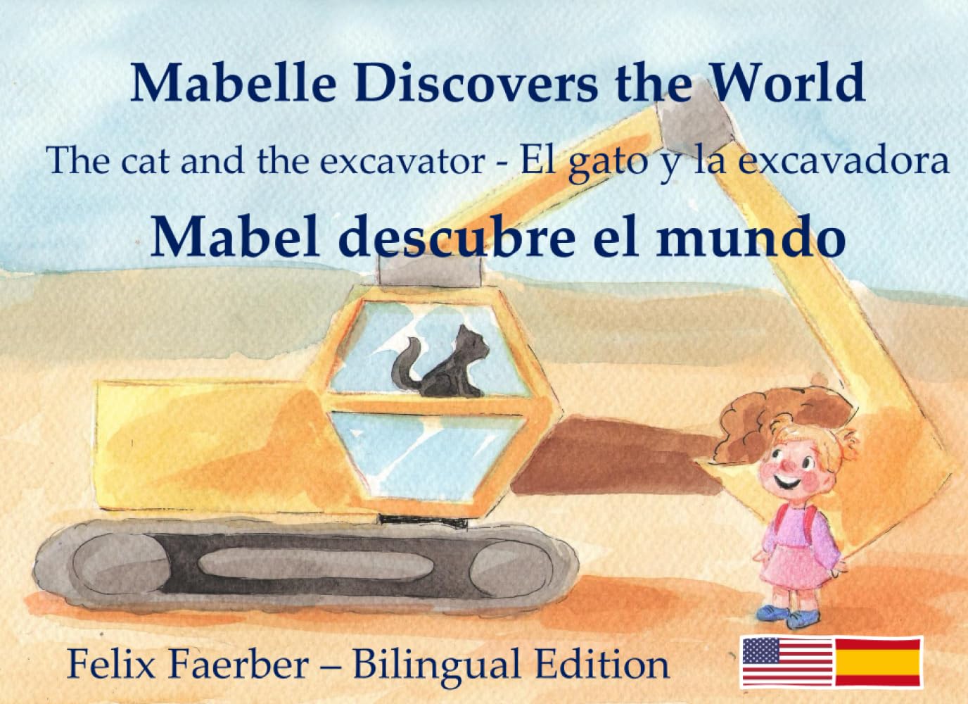 Mabel descubre el mundo - Mabelle Discovers the World: El gato y la excavadora - The Cat and the Excavator (libro bilingüe para niños - bilingual children's book) Novels & Short Stories