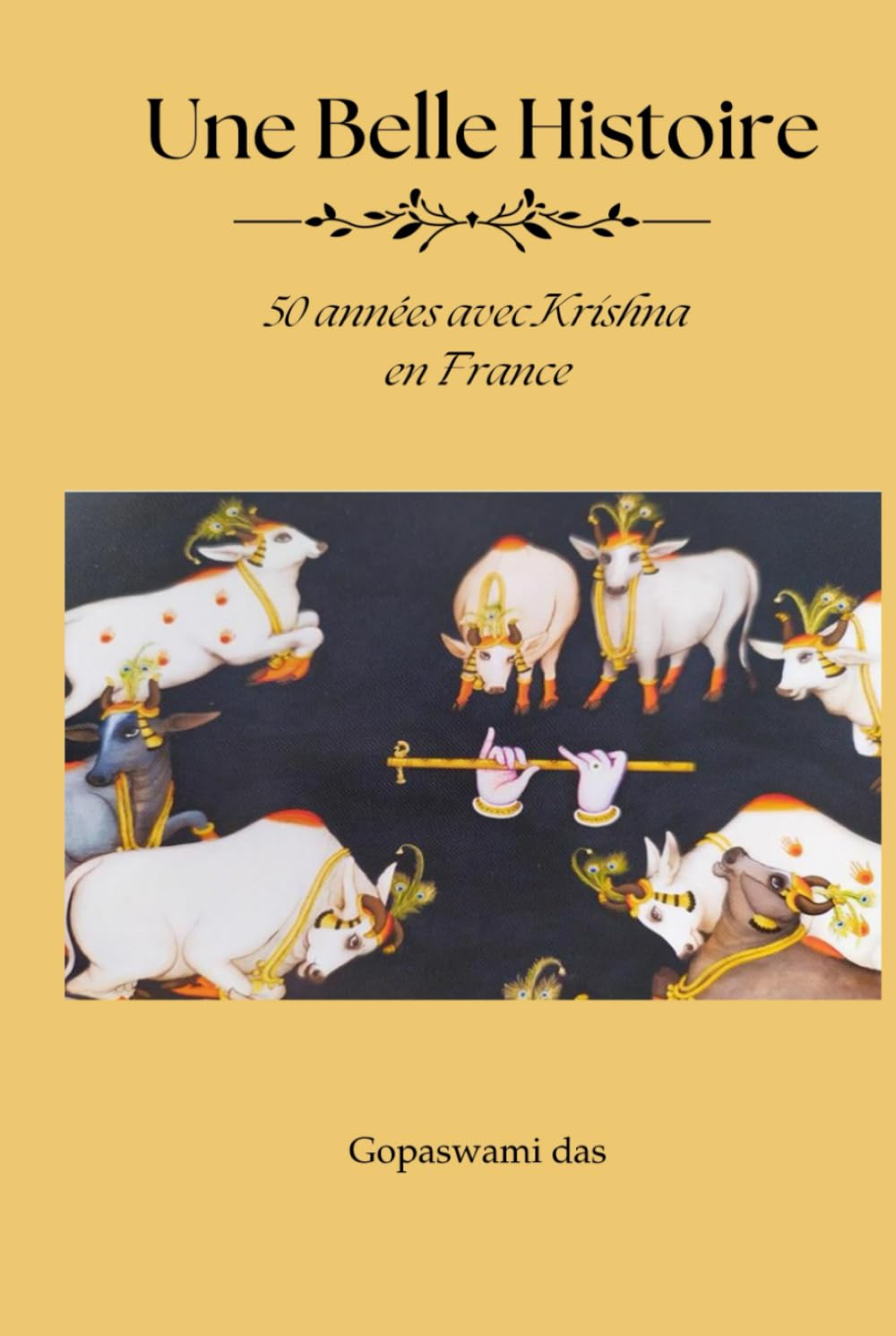 Une Belle Histoire: 50 années avec Krishna en France book