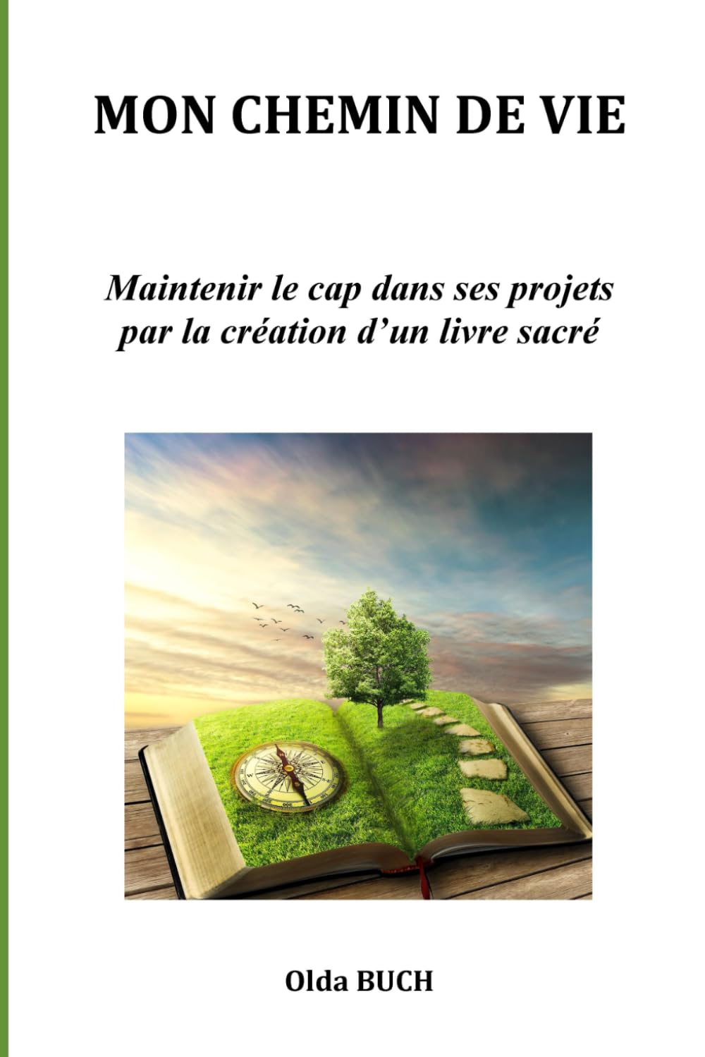 MON CHEMIN DE VIE: Maintenir le cap dans ses projets par la création d’un livre sacré Health, Nutrition & Fitness