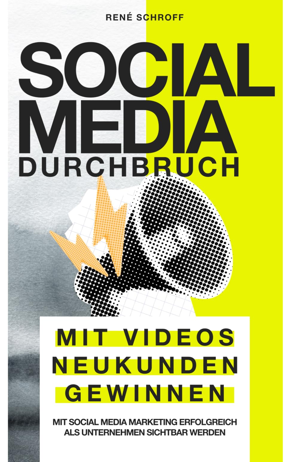 Social Media Durchbruch: Mit Videos Neukunden gewinnen: Mit Social Media Marketing erfolgreich als Unternehmen sichtbar werden Business, Finance & Career