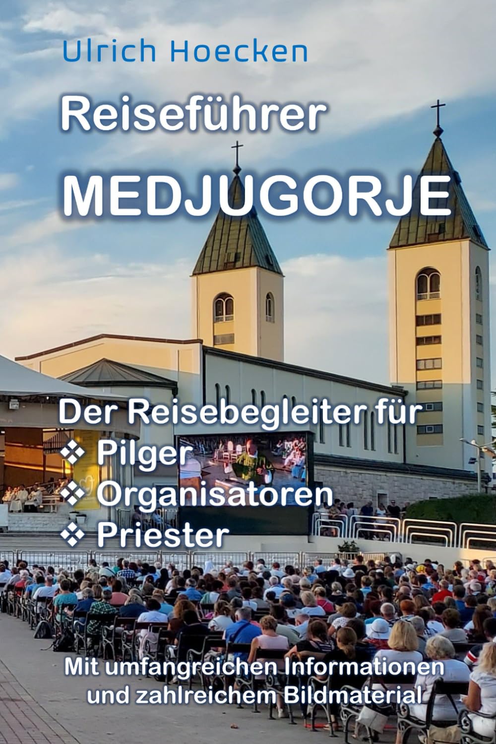 Reiseführer Medjugorje: Der Reisebegleiter für Pilger, Organisatoren und Priester Politics & History