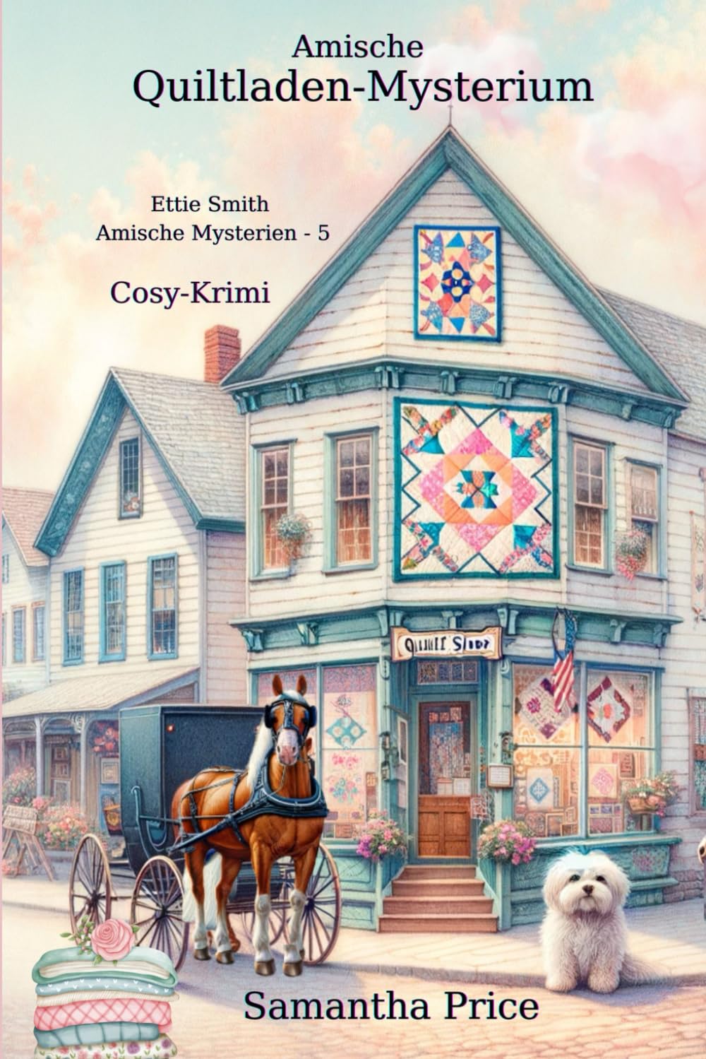 Amische Quilt-Laden-Mysterium: Cosy-Krimi (Ettie Smith Amische Mysterien, Band 5) Detective & CSI