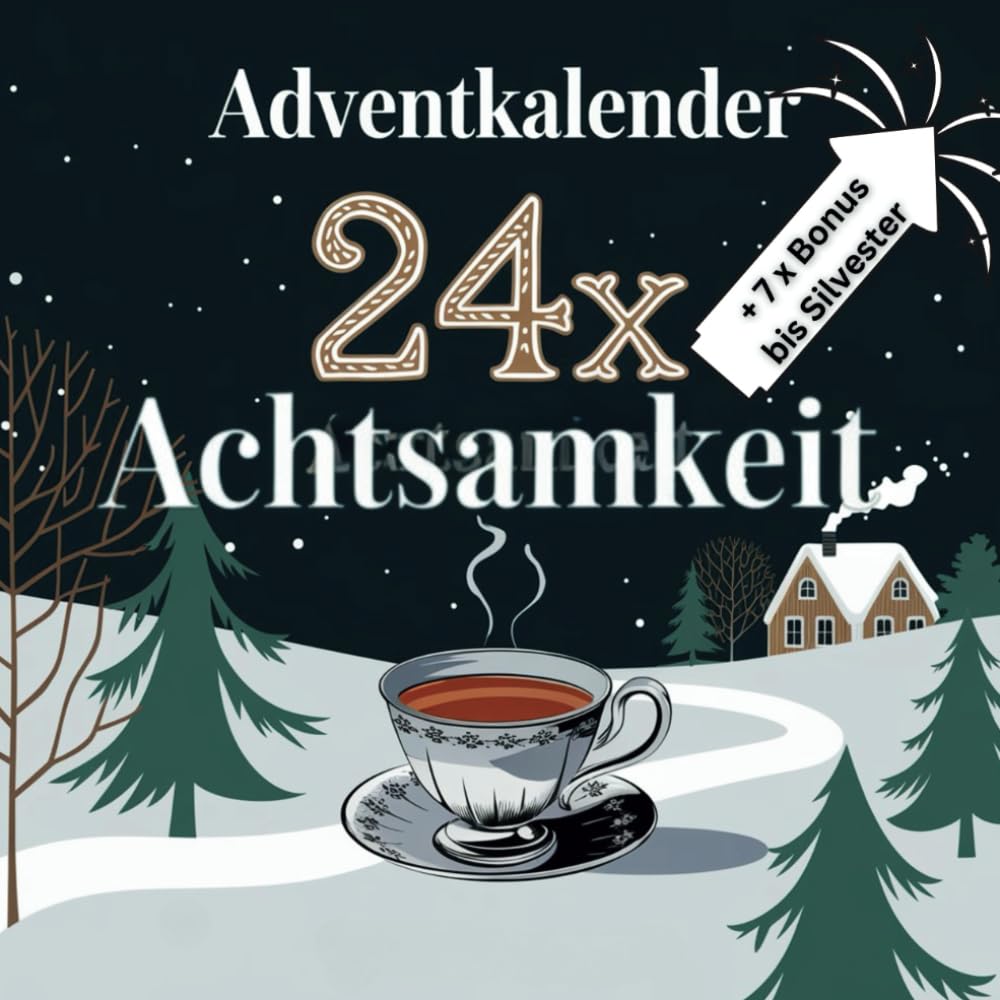 Adventskalender: 24x Achtsamkeit – Stressfreie Momente der Ruhe für alle von 8 bis 88 | Mit Malvorlagen, Meditativen Übungen und Entspannungsbildern | ... kalorienarmes Geschenk in der Weihnachtszeit Lifestyle