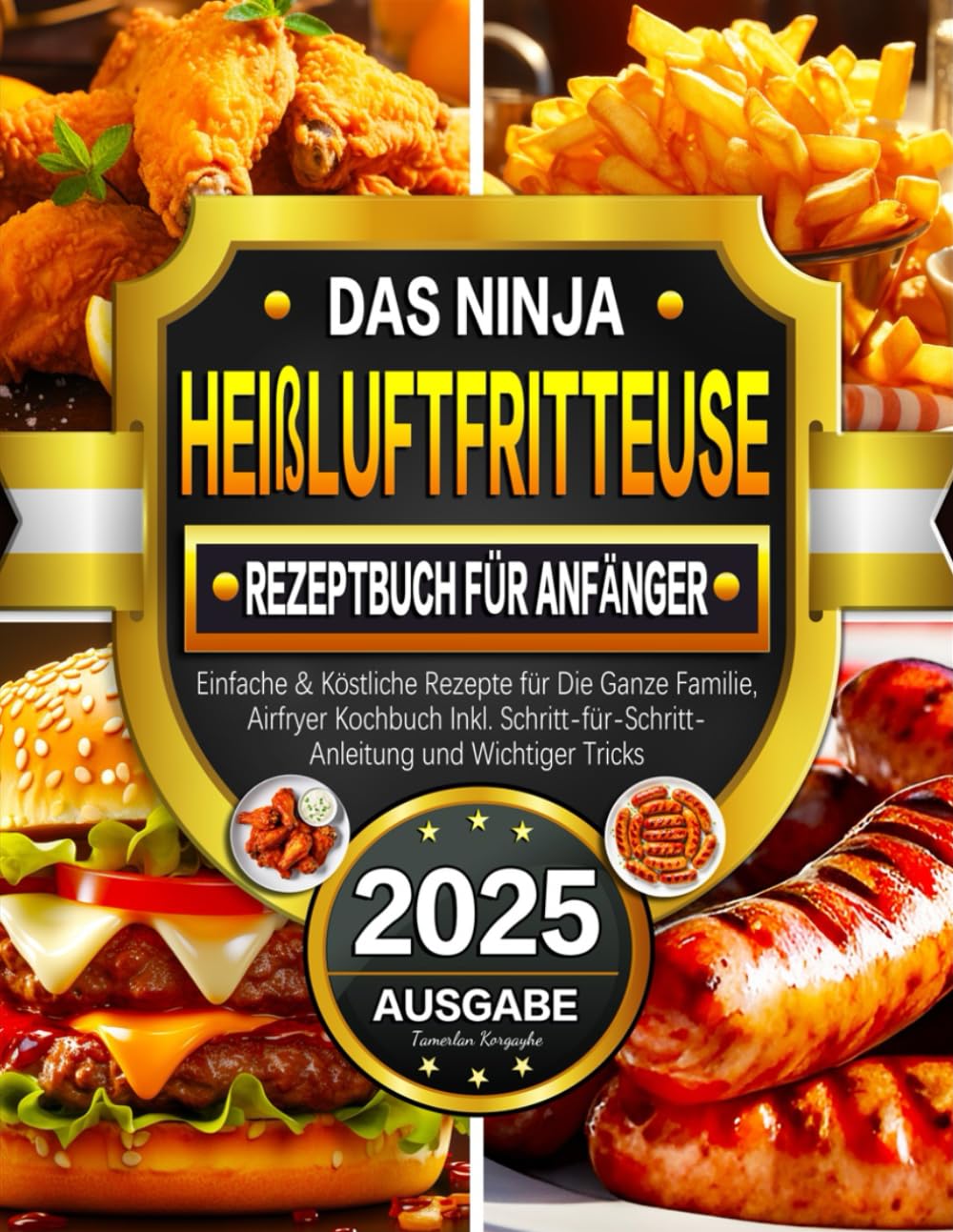 Das Ninja Heißluftfritteuse Rezeptbuch für Anfänger: Einfache & Köstliche Rezepte für Die Ganze Familie, Airfryer Kochbuch Inkl. Schritt-für-Schritt-Anleitung und Wichtiger Tricks book