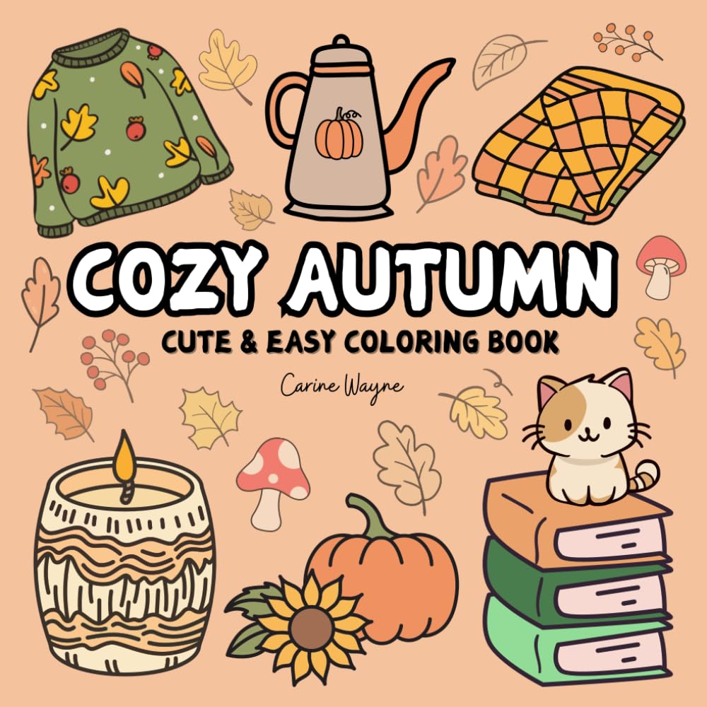 Cozy Autumn Cute & Easy Coloring Book: Featuring Big And Bold Autumn Designs To Relaxing For Adults & Teens (Cute and Simple Coloring) book