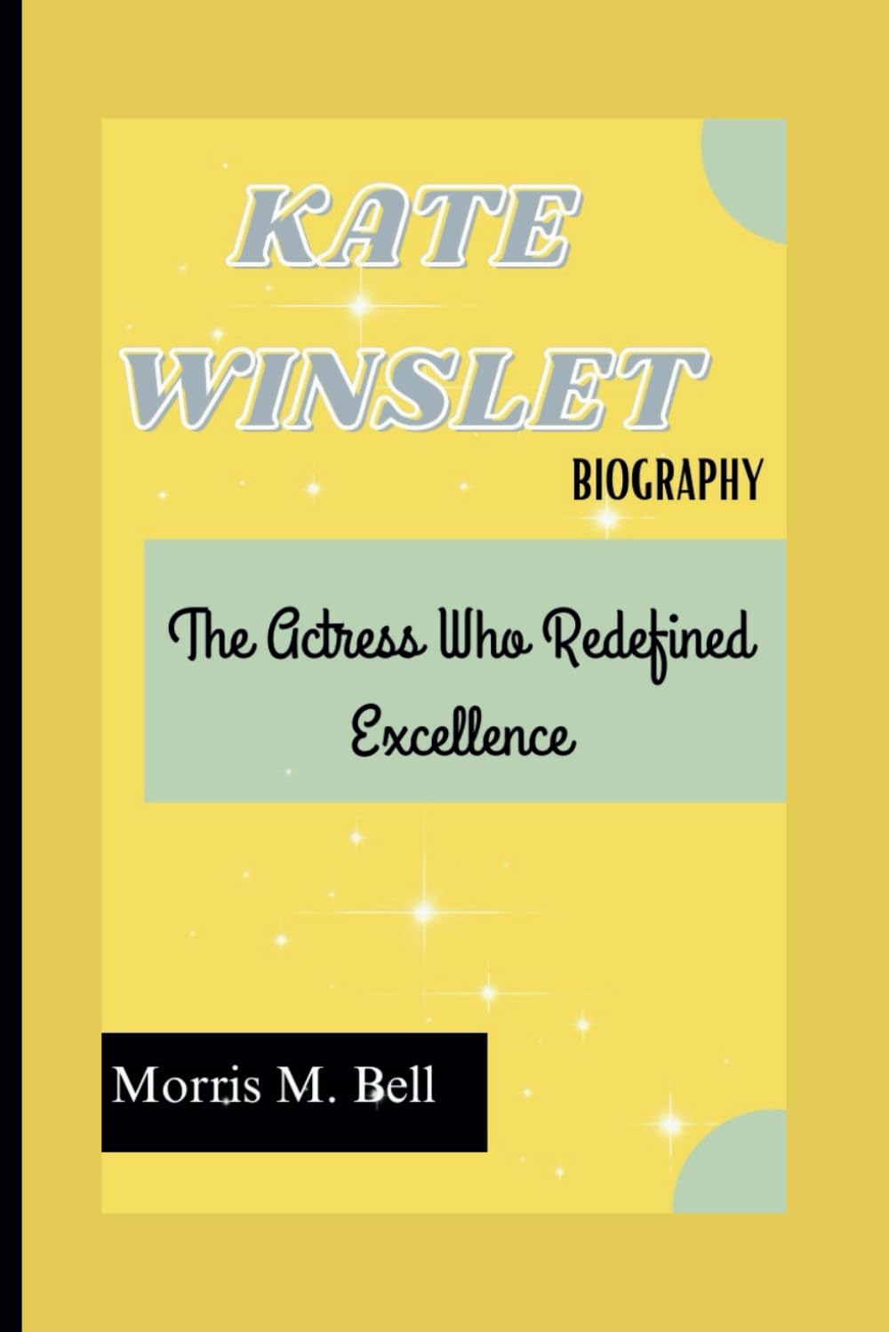 Kate Winslet Biography: The Actress Who Redefined Excellence Art & Literature
