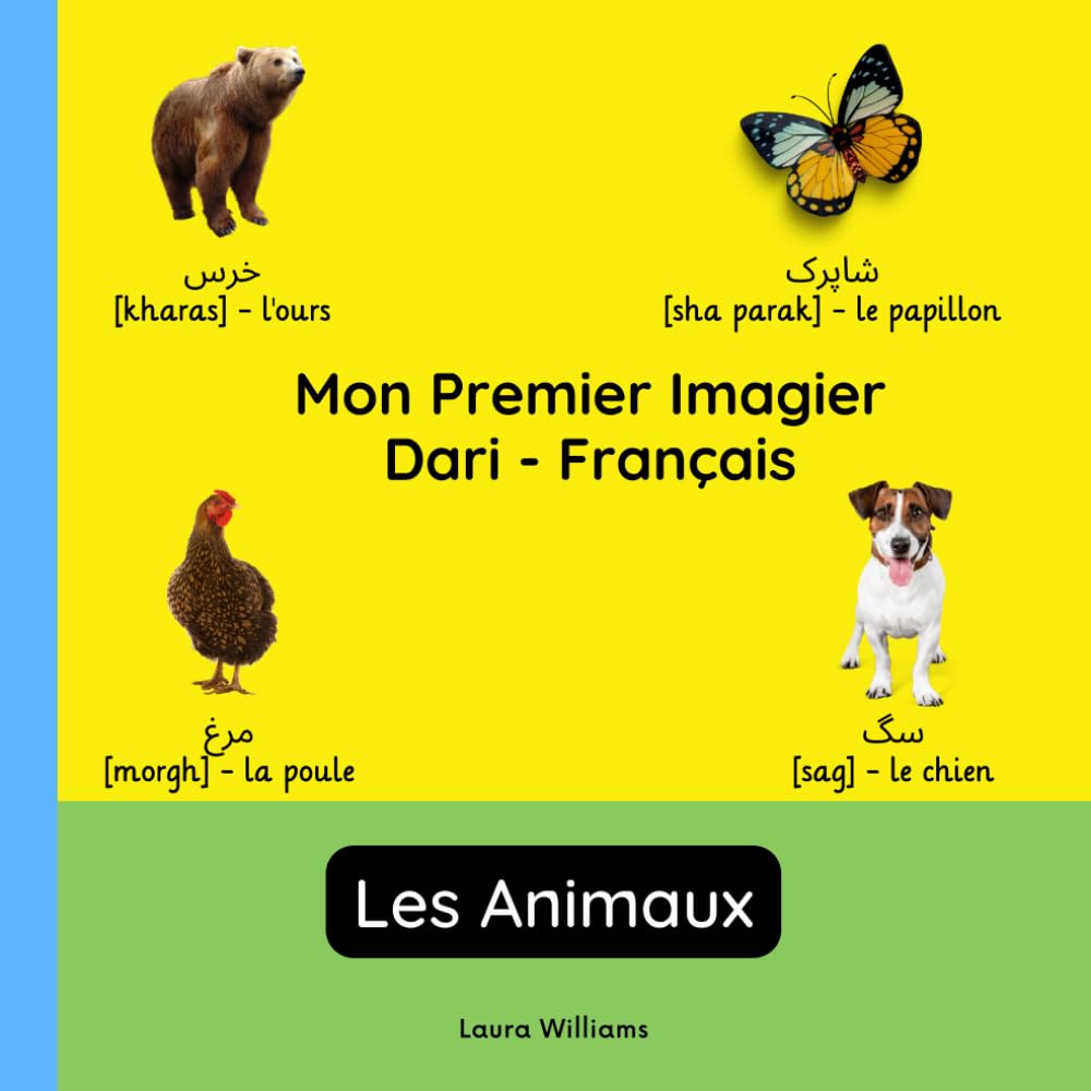 Mon Premier Imagier Dari-Français, Les Animaux: Apprendre le Dari pour Enfants et Débutants - Livre Bilingue Illustré en Dari avec Traductions Françaises book
