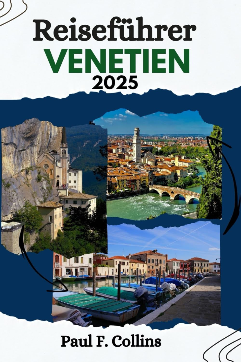 VENETIEN REISEFÜHRER: Venetien enthüllt: Entdecken Sie die reiche Kultur, atemberaubende Landschaften, Sehenswürdigkeiten und kulinarischen ... (Paul Collins Travel (Germany), Band 4) Learning & Reference
