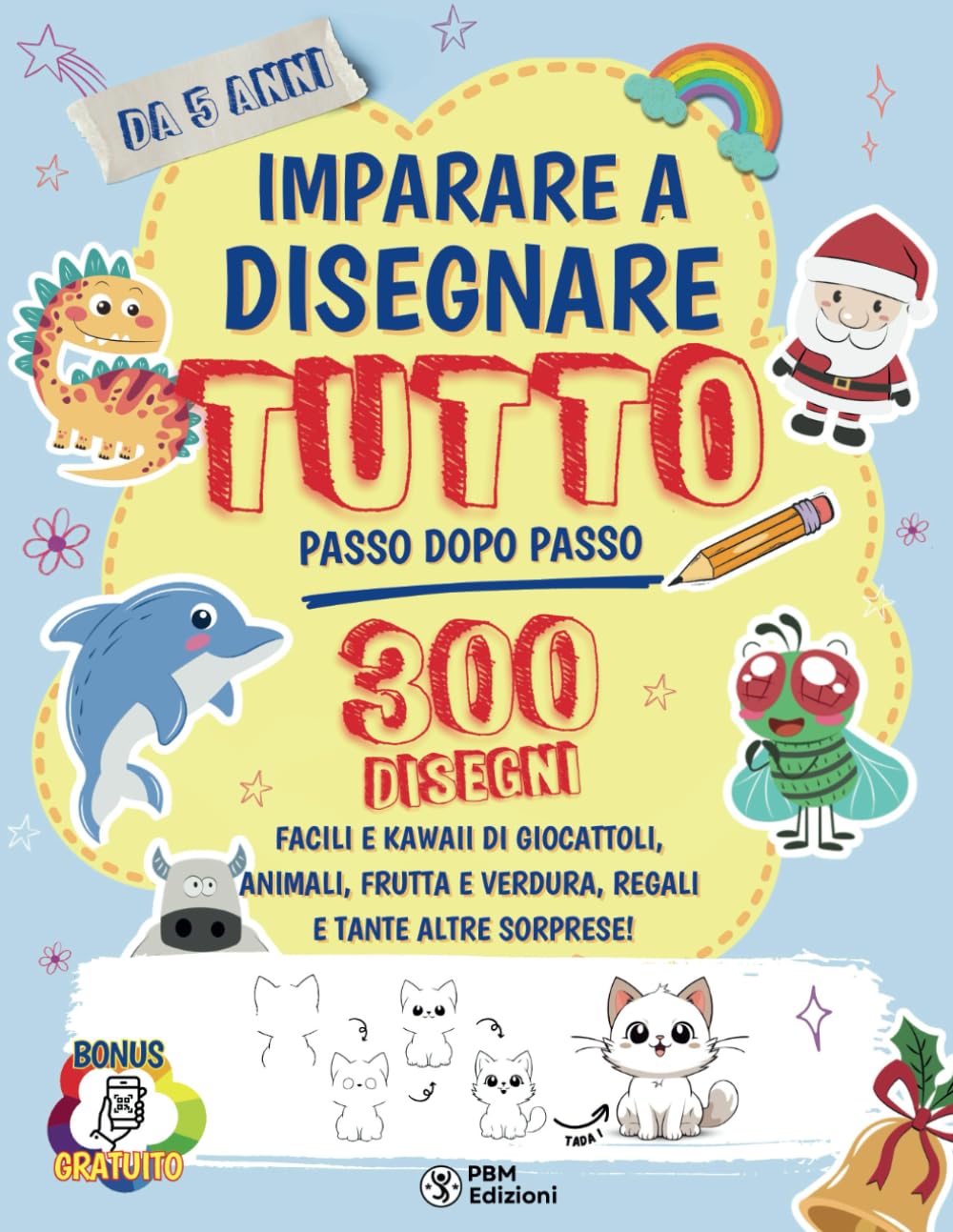 Imparare a Disegnare TUTTO - Passo Dopo Passo: 300 disegni facili e kawaii di giocattoli, animali, frutta e verdura, regali e tante altre sorprese! book