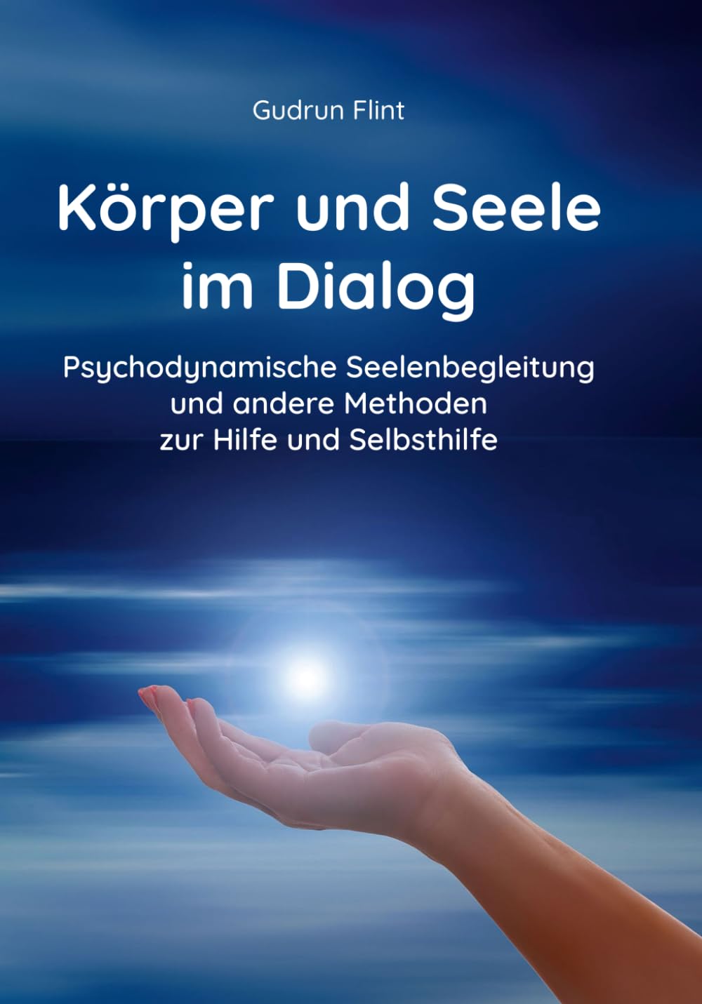 Körper und Seele im Dialog: Psychodynamische Seelenbegleitung und andere Methoden zur Hilfe und Selbsthilfe Health, Nutrition & Fitness