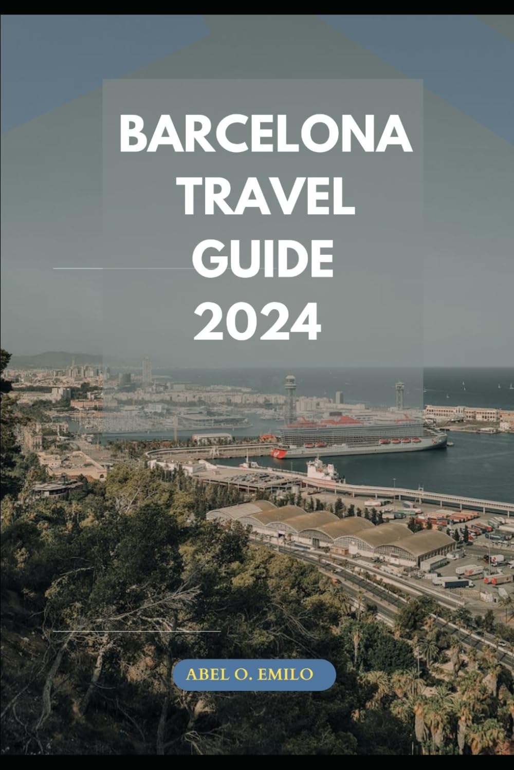 BARCELONA TRAVEL GUIDE 2024 (Embark on a journey like no other with Exploring Earth: Unforgettable, Band 79) Travel Guides