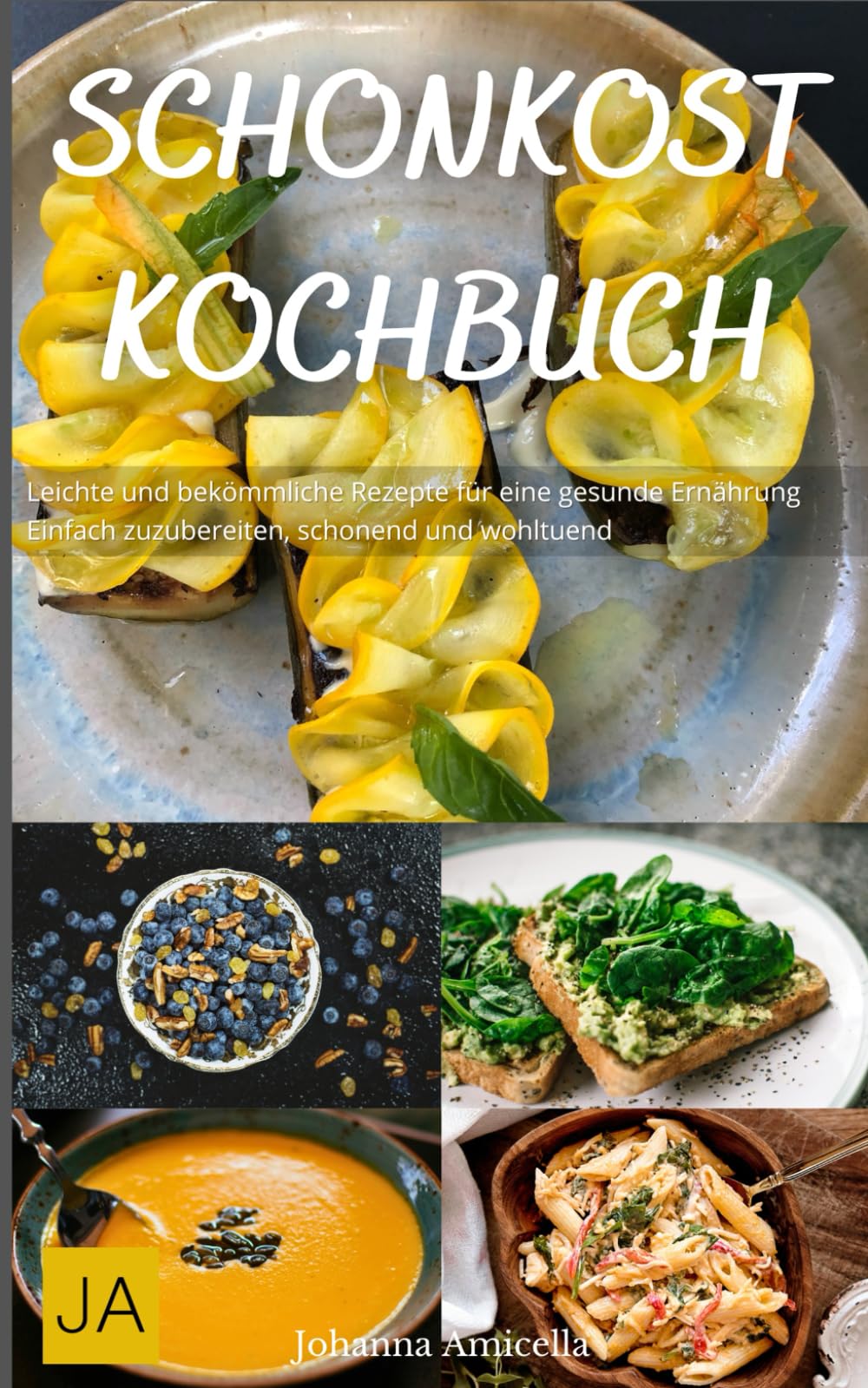 Schonkost Kochbuch: Leichte und bekömmliche Rezepte für eine gesunde Ernährung - Einfach zuzubereiten, schonend und wohltuend Health, Nutrition & Fitness
