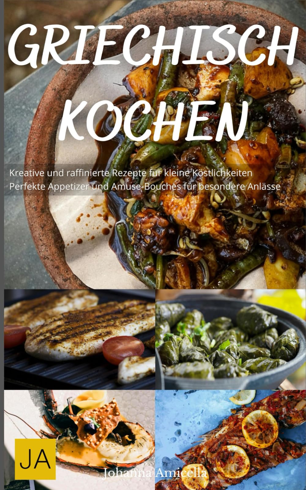 Griechisch Kochen: Authentische Rezepte für mediterrane Spezialitäten - Von Moussaka bis Mezze, einfach und voller Geschmack Cooking & Enjoying